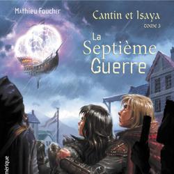 Cantin et Isaya Tome 3 - La Septième Guerre