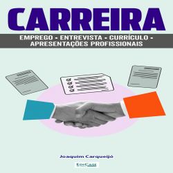 Carreira - Emprego - entrevista - currículo - apresentações profissionais