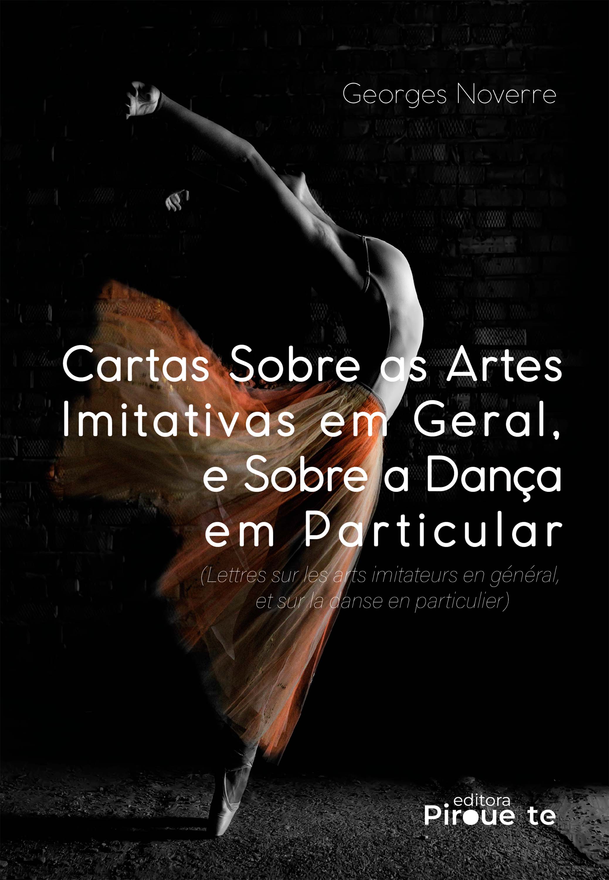 Cartas Sobre as Artes Imitativas em Geral, e Sobre a Dança em Particular: (Lettres sur les Arts Imitateurs en Général, et sur la Danse en Particulier)
