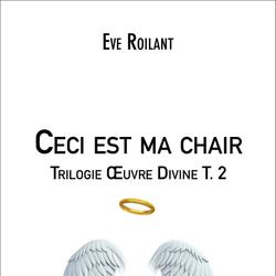 Ceci est ma chair - Trilogie Œuvre Divine T. 2