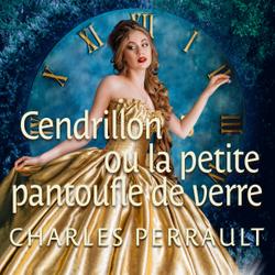 Cendrillon ou la Petite Pantoufle de Verre