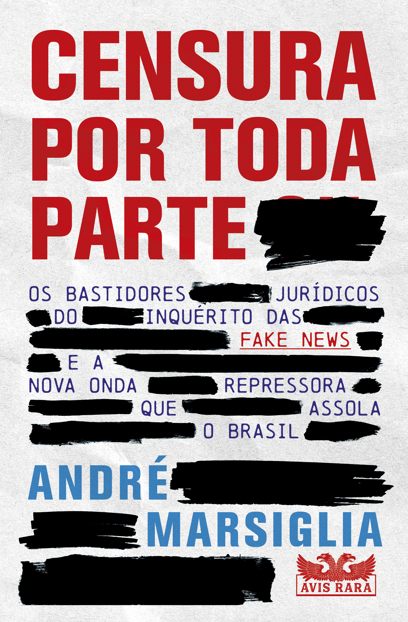 Censura por toda parte - Os bastidores jurídicos do inquérito das Fake News e a nova onda repressora que assola o Brasil