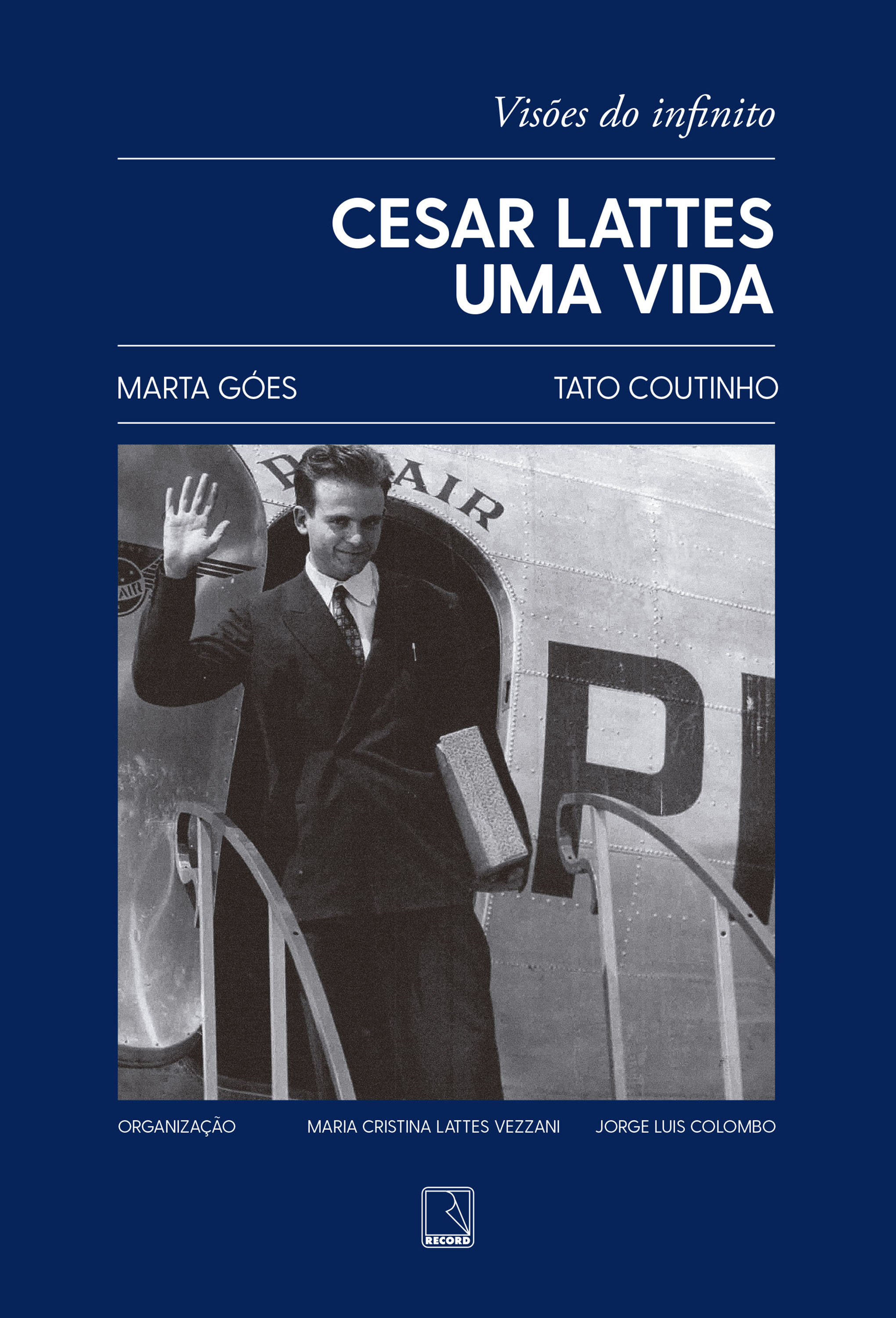 Cesar Lattes: uma vida – Visões do infinito