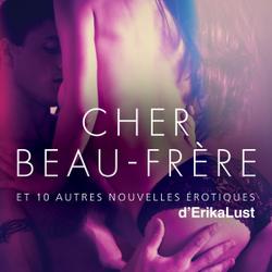 Cher Beau-frère - et 10 autres nouvelles érotiques d'Erika Lust