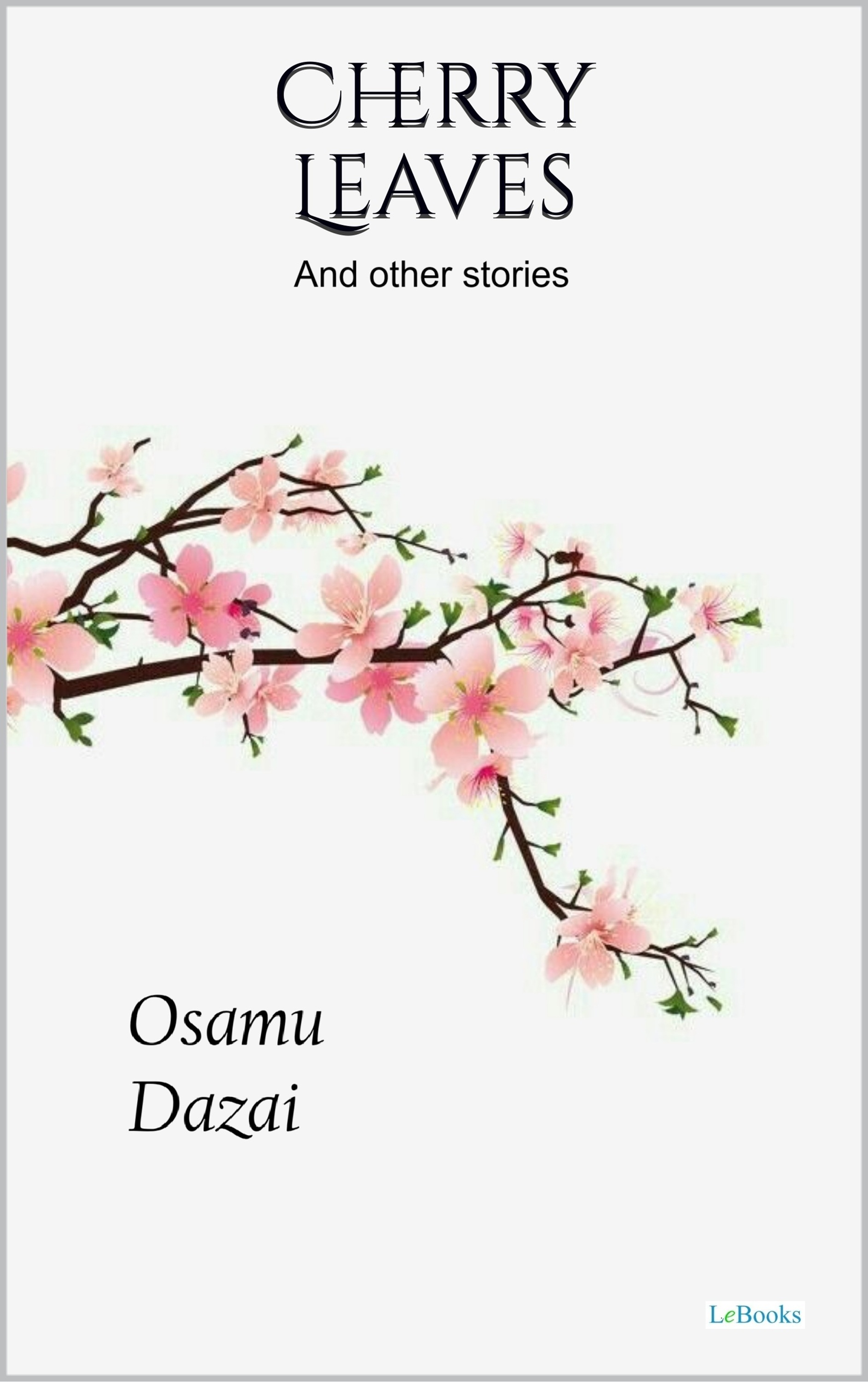 Cherry Leaves and Other Stories - Osamu Dazai