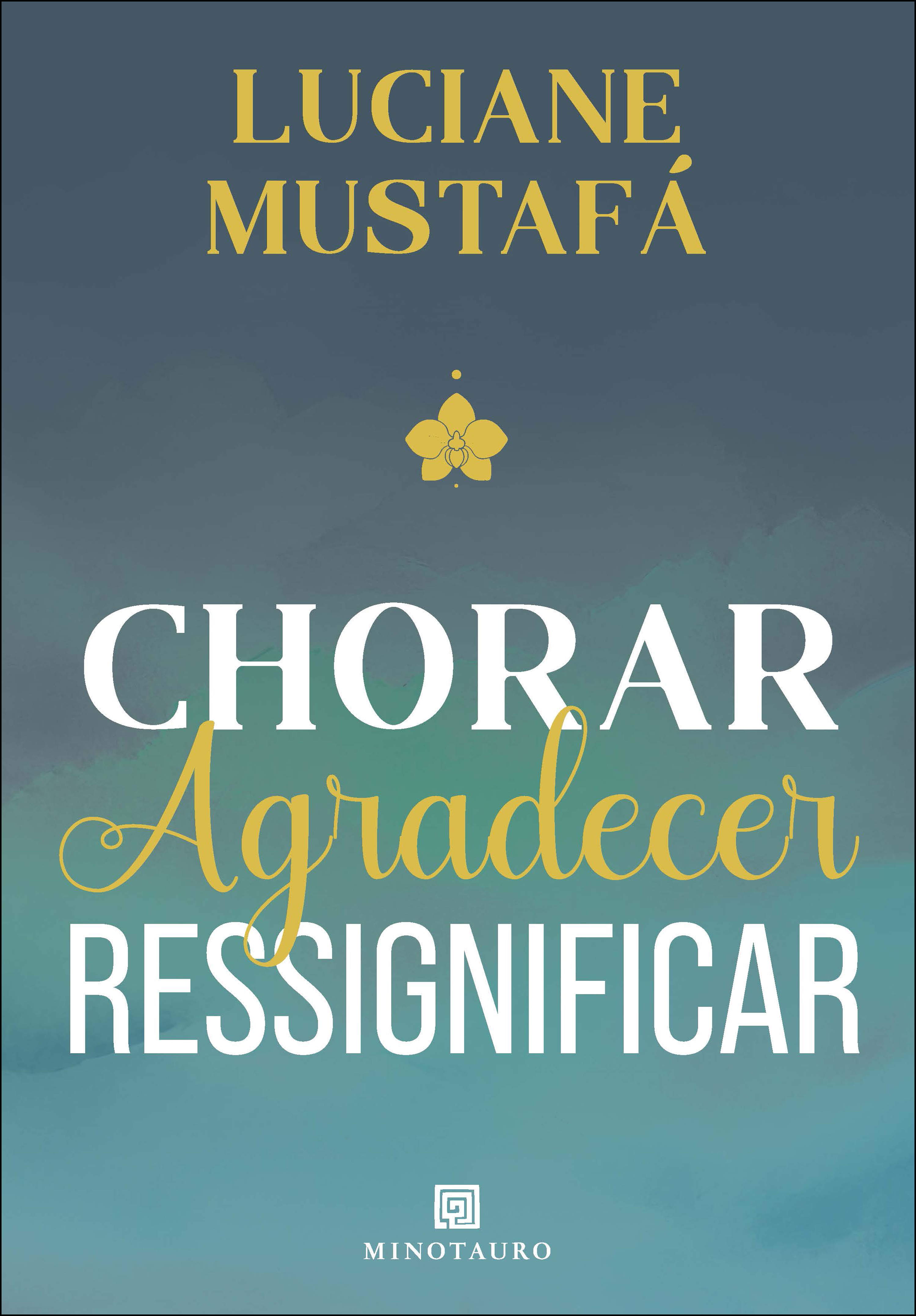 Chorar, agradecer, ressignificar