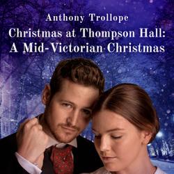 Christmas at Thompson Hall: A Mid-Victorian Christmas Tale