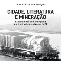 Cidade, literatura e mineração - experimentos com etnografia em ltabira do Mato Dentro (MG) 