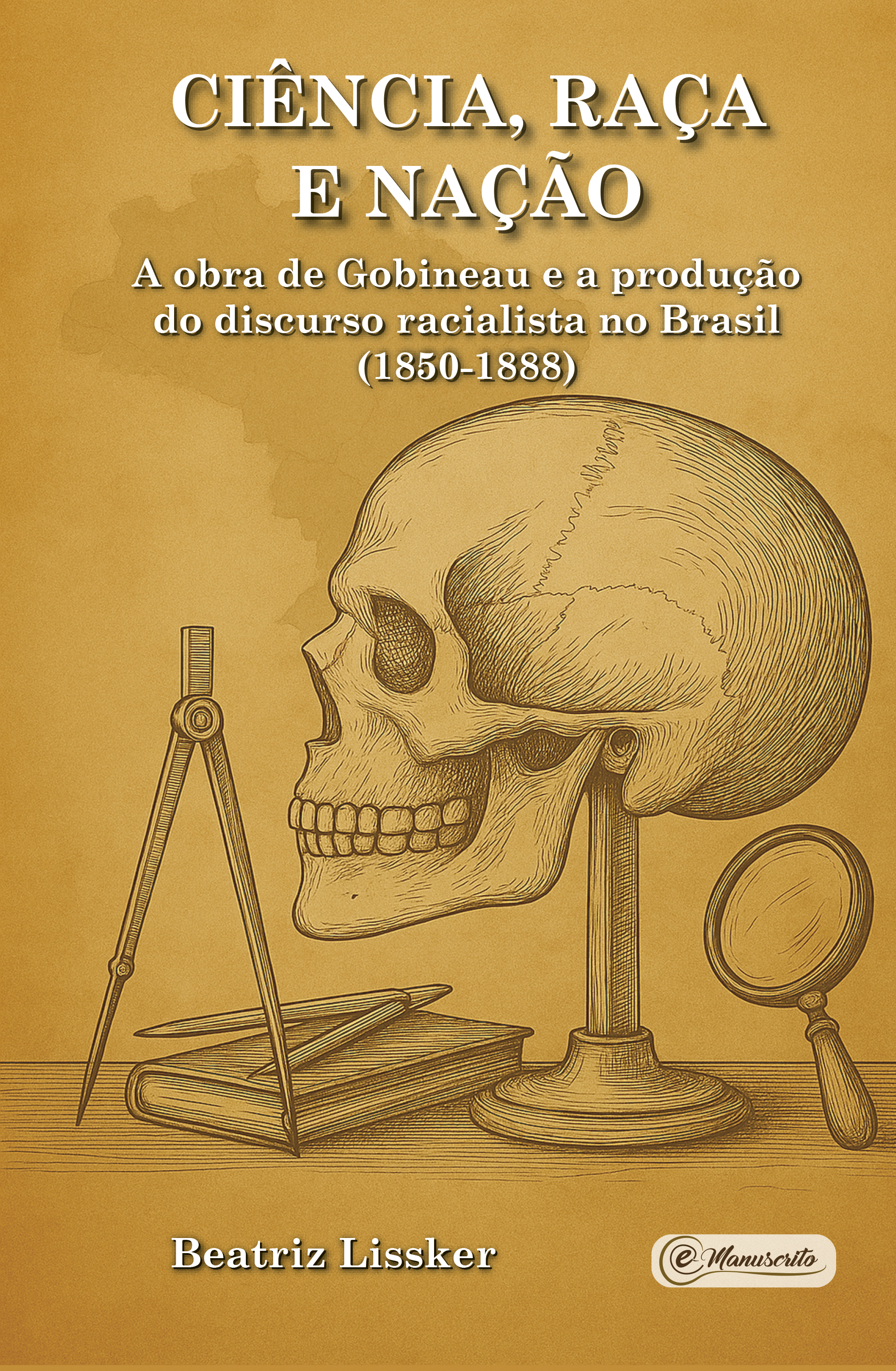 Ciência, raça e nação: a obra de Gobineau e a produção do discurso racialista no Brasil (1850-1888)