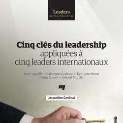 Cinq clés du leadership appliquées à cinq leaders internationaux