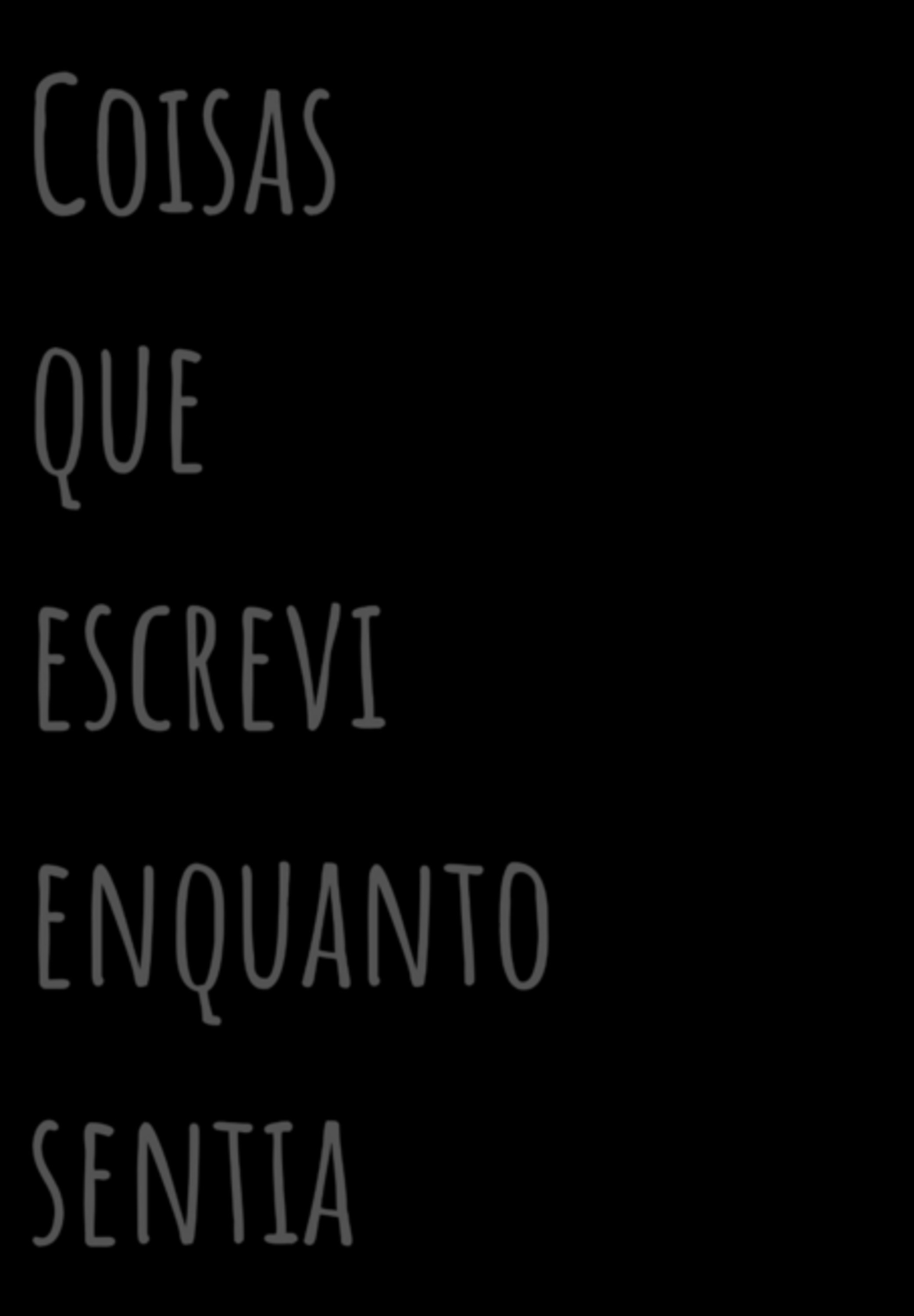 Coisas Que Escrevi Enquanto Sentia