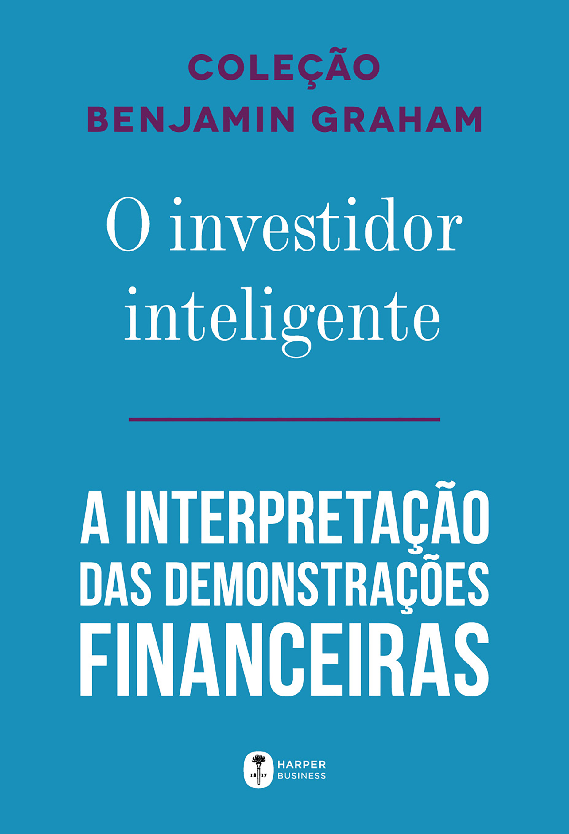 Coleção Benjamim Graham (O investidor inteligente e A interpretação das demonstrações financeiras)