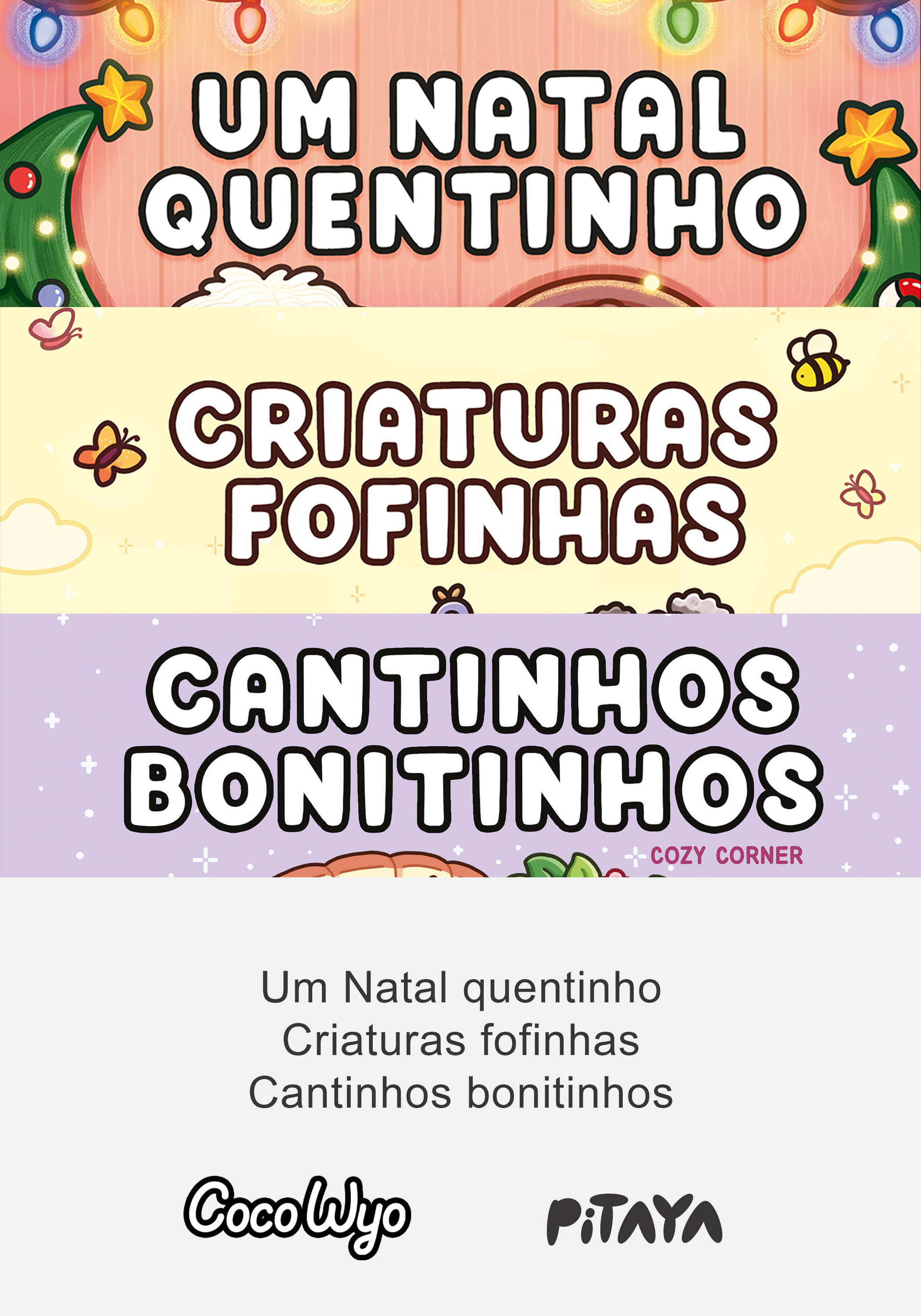 Coleção Coco Wyo: Um Natal quentinho + Criaturas Fofinhas + Cantinhos bonitinhos