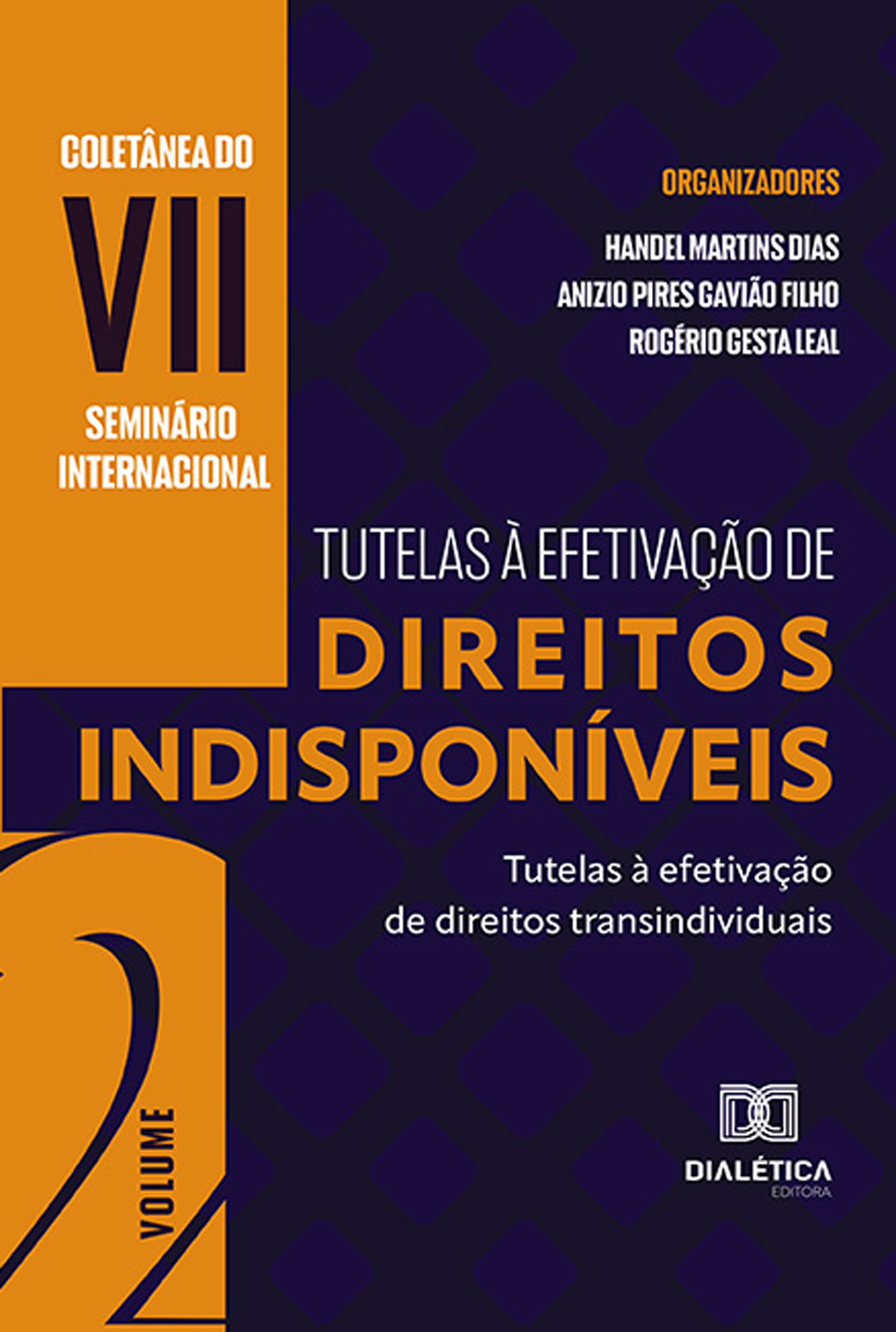 Coletânea do VII Seminário Internacional Tutelas à Efetivação de Direitos Indisponíveis