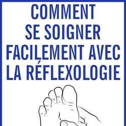 Comment se soigner facilement avec la réflexologie