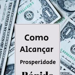 Como Alcançar Prosperidade Rápido 