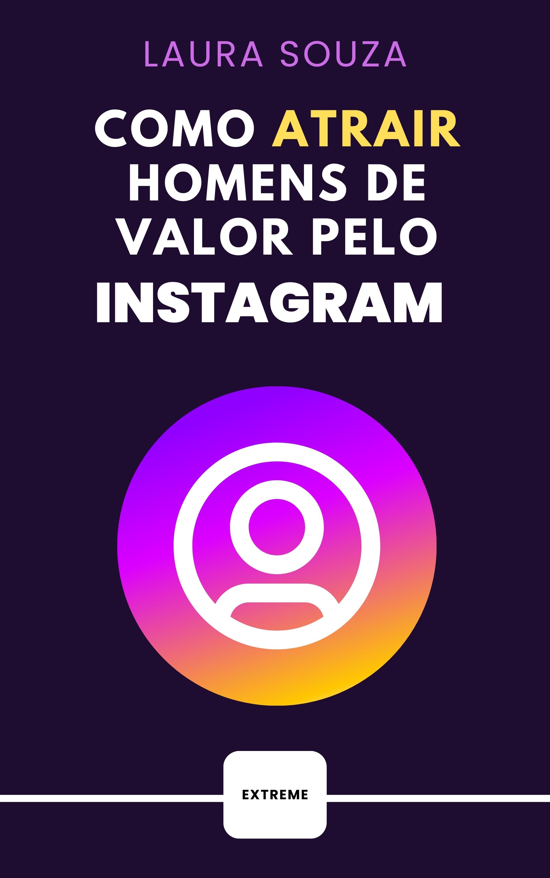 Como atrair homens de valor pelo Instagram