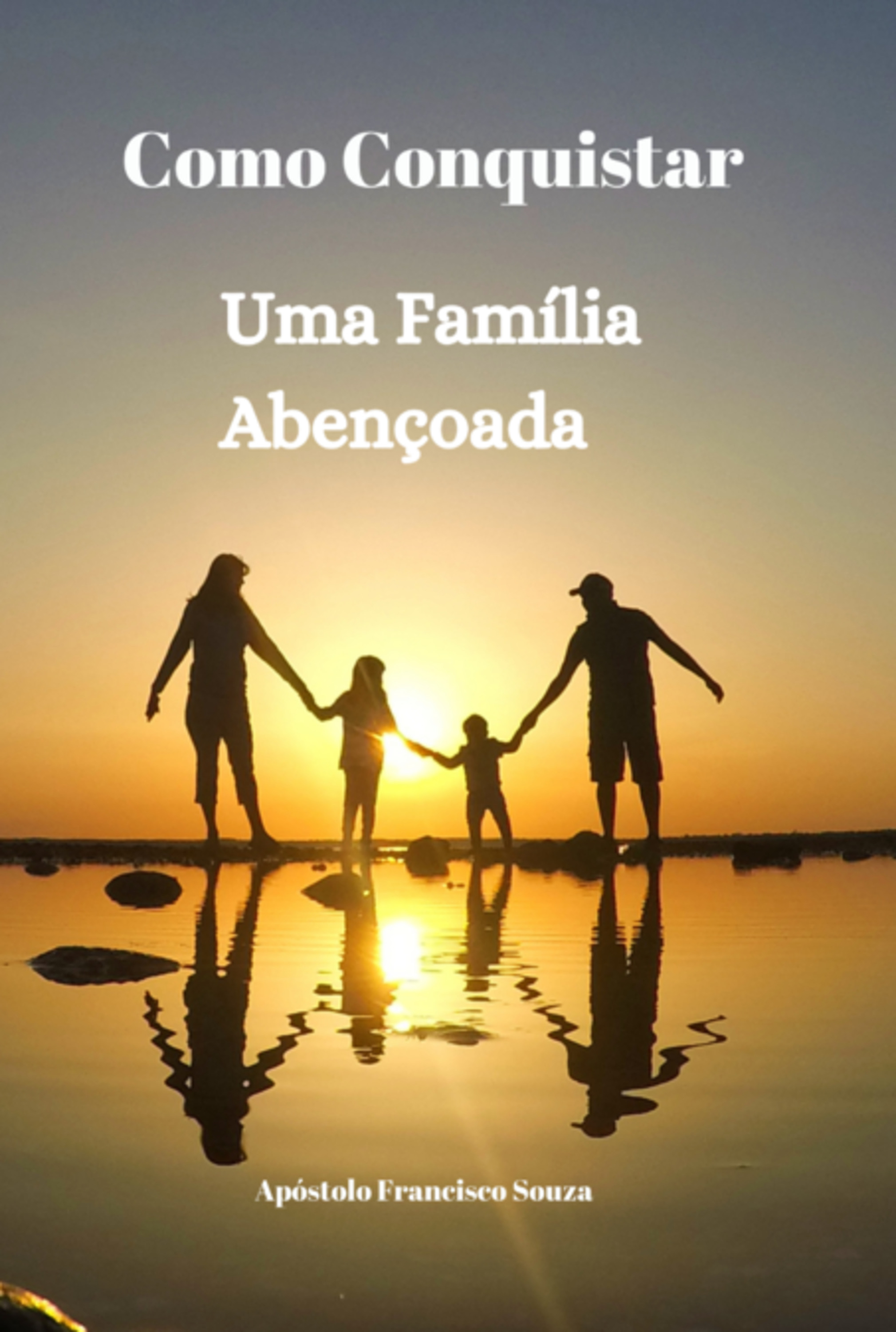 Como Conquistar Uma Família Abençoada