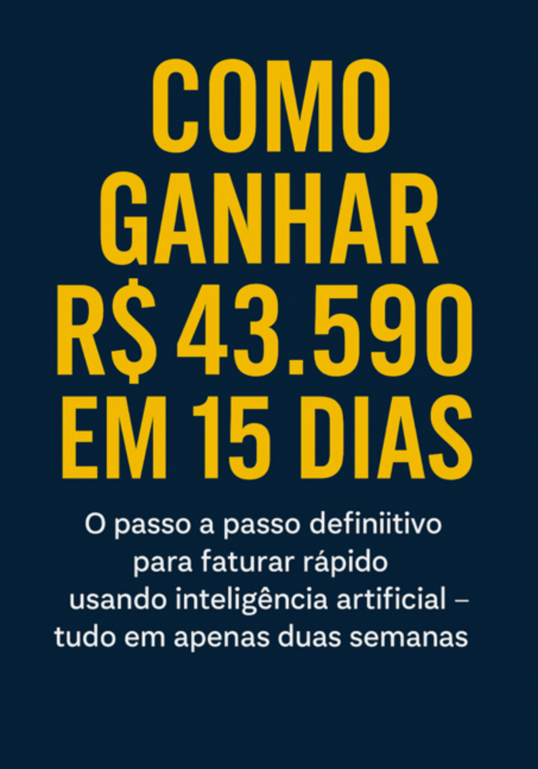 Como Ganhar R$ 43.590 Em 15 Dias