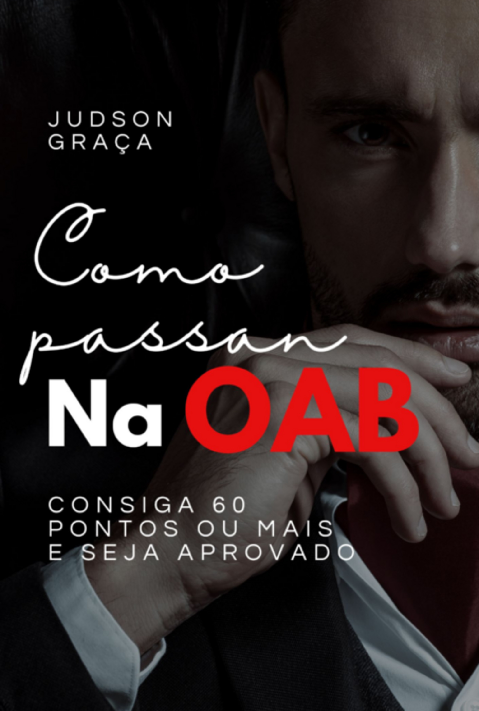 Como Passar Na Oab - Por: Judson Graça