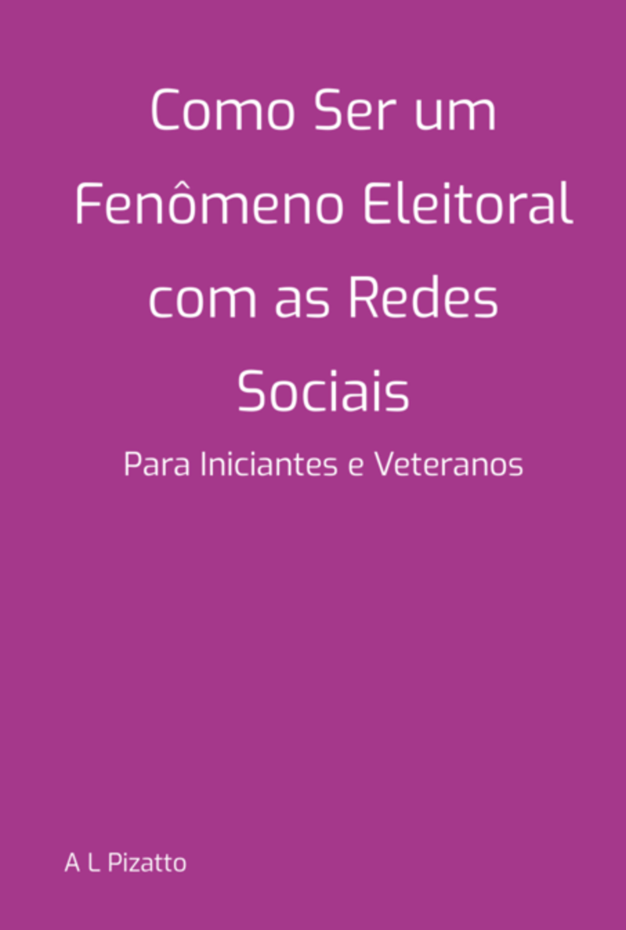 Como Ser Um Fenômeno Eleitoral Com As Redes Sociais