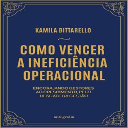Como Vencer a Ineficiência Operacional