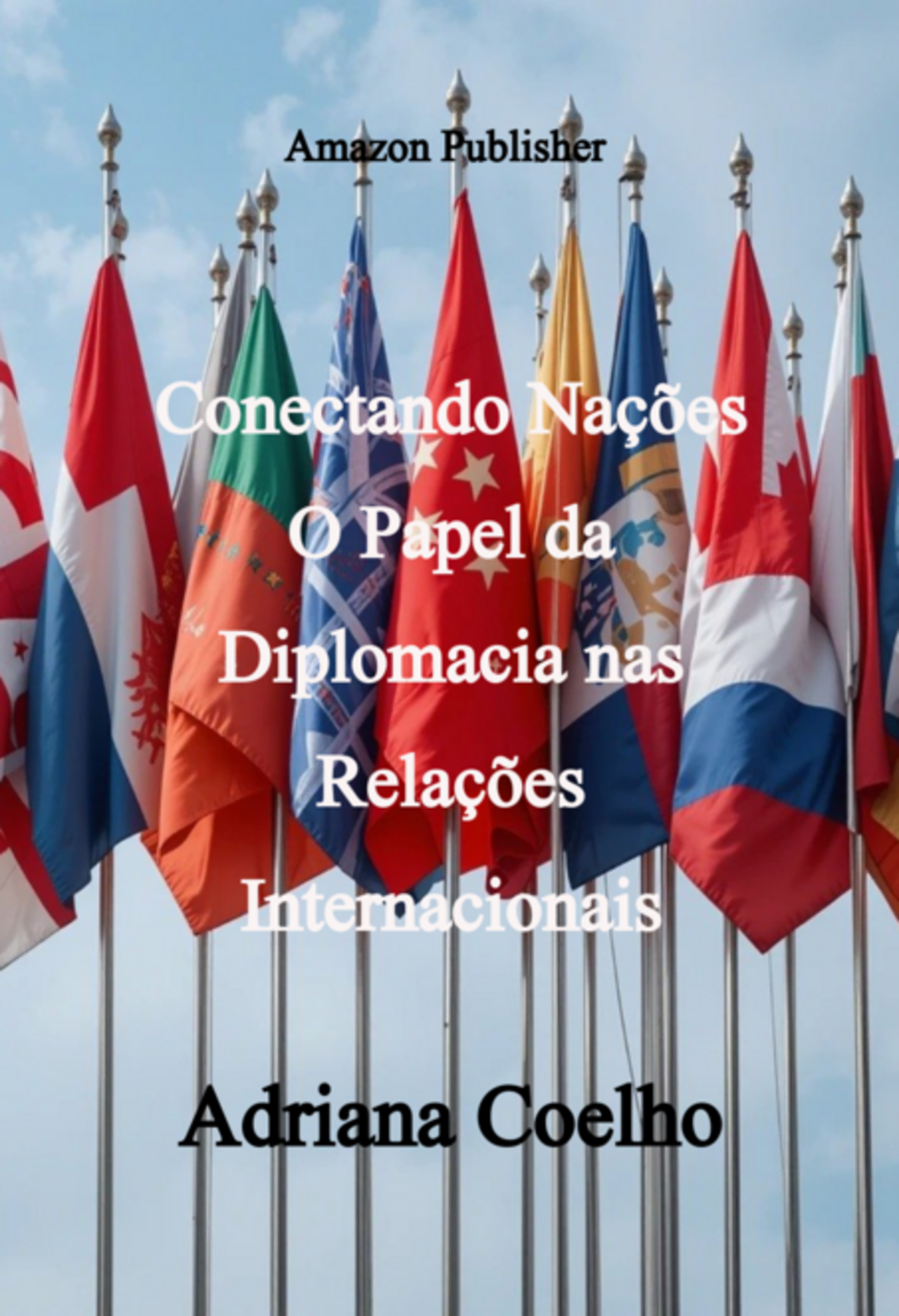 Conectando Nações O Papel Da Diplomacia Nas Relações Internacionais