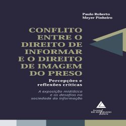 Conflito entre o direito de informar e o direito de imagem do preso