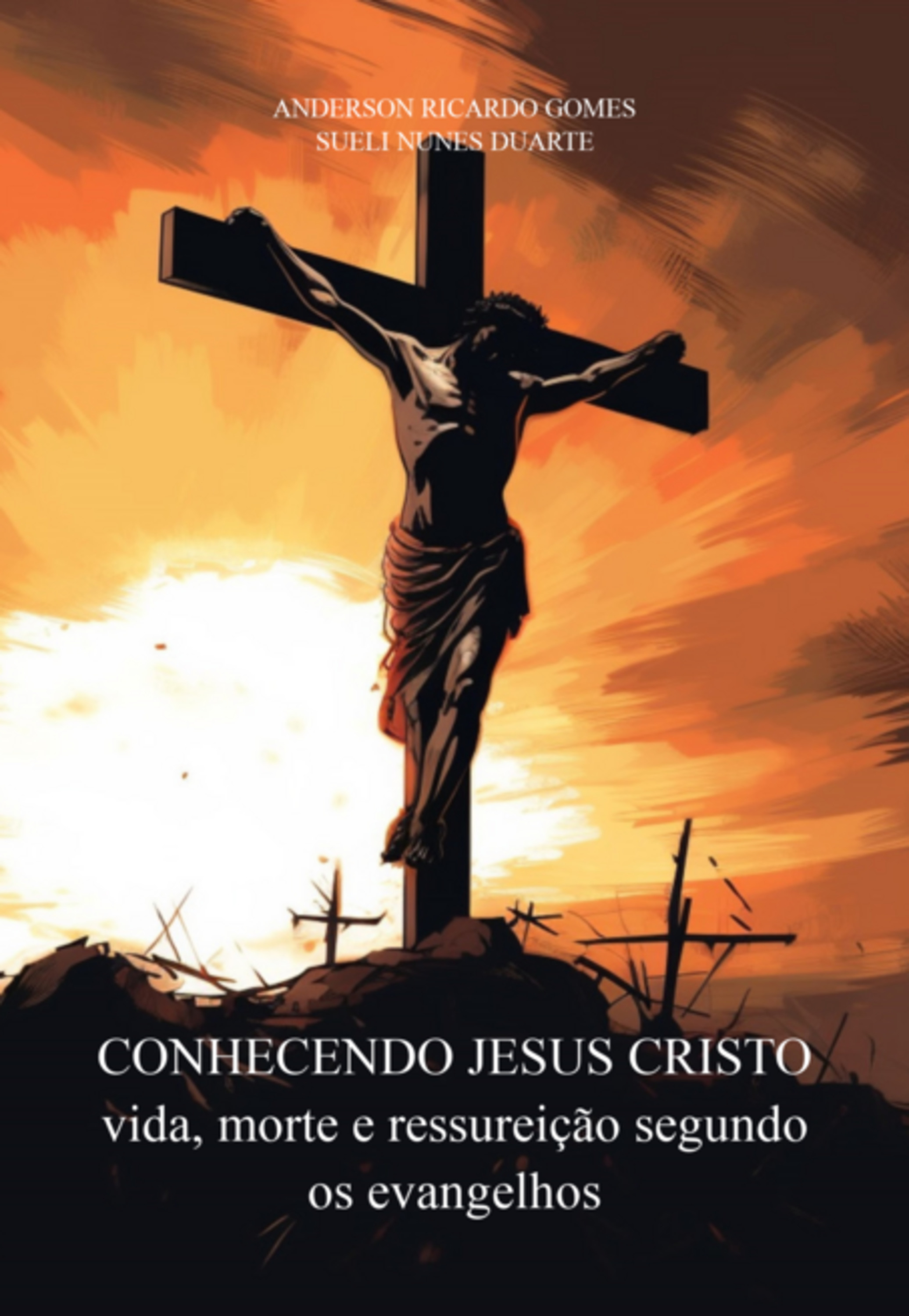 Conhecendo Jesus Cristo Vida, Morte E Ressureição Segundo Os Evangelhos