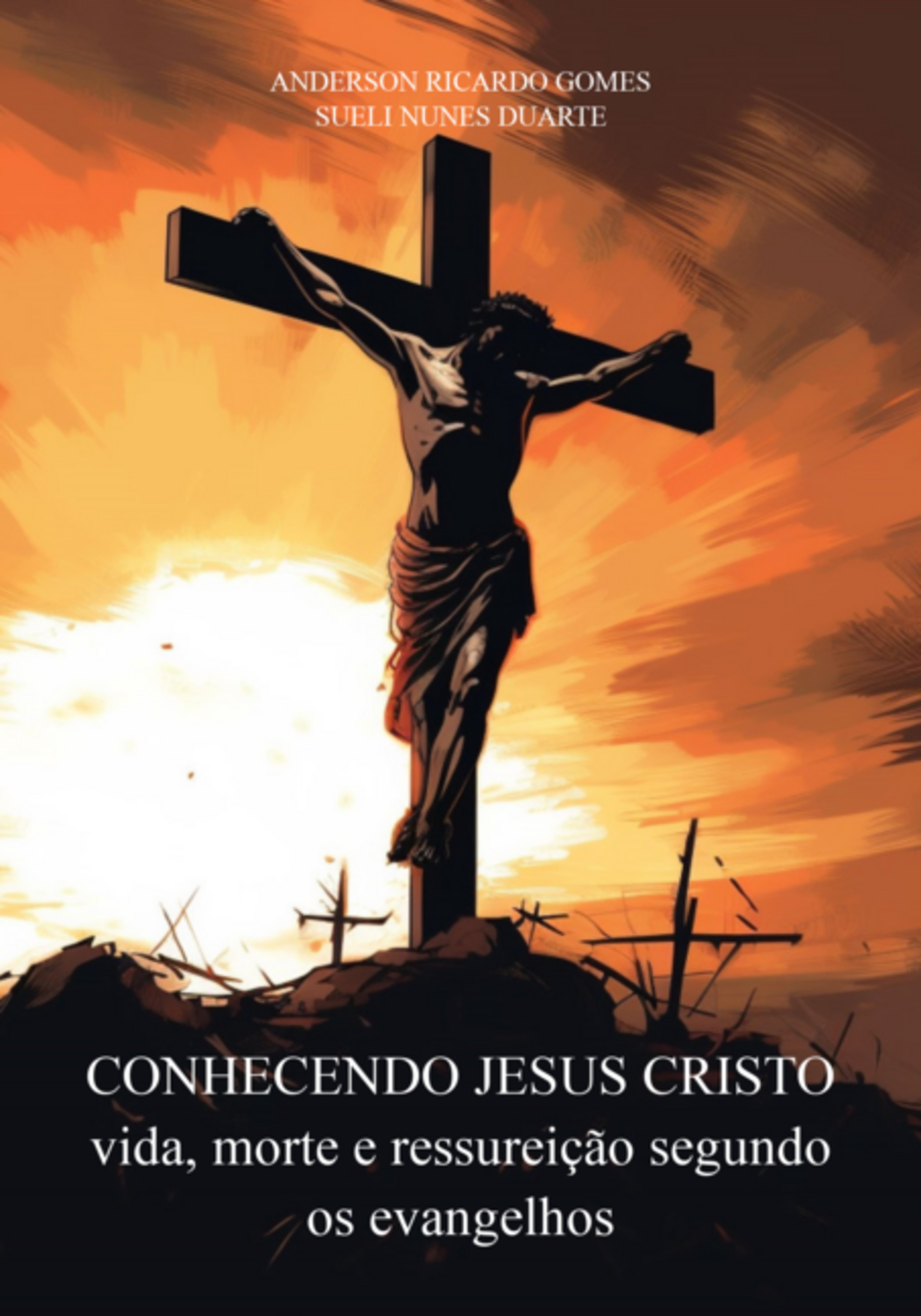 Conhecendo Jesus Cristo Vida, Morte E Ressureição Segundo Os Evangelhos