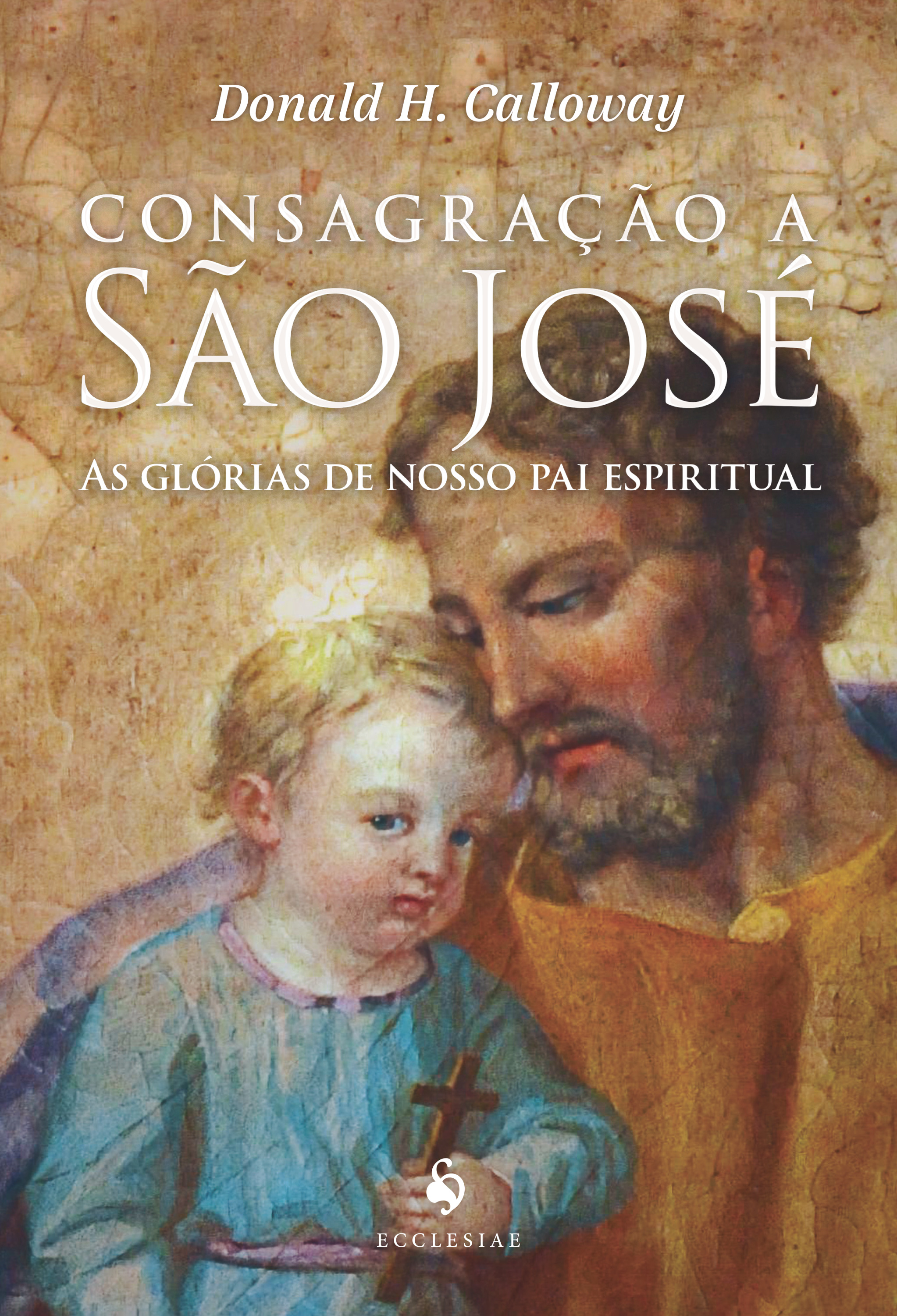 Consagração A São José — As Glórias De Nosso Pai Espiritual