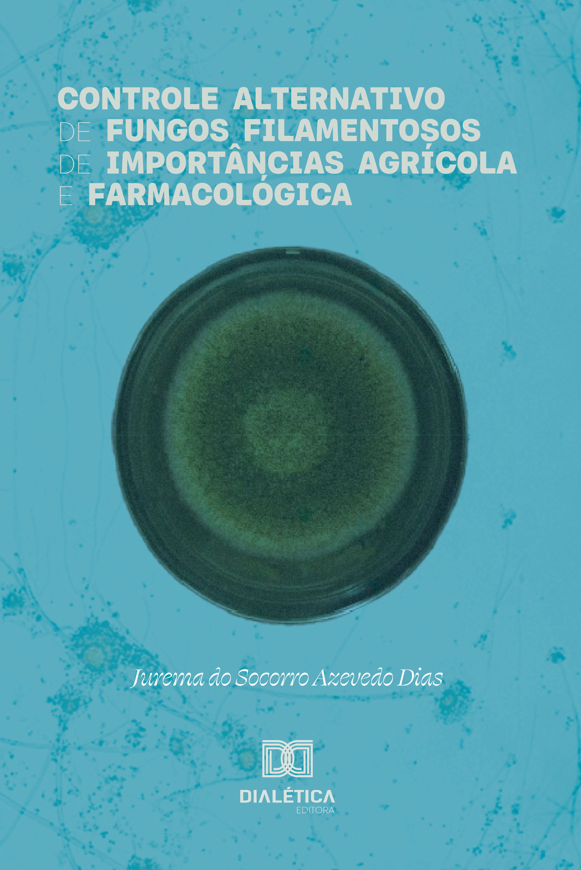 Controle Alternativo de Fungos Filamentosos de Importâncias Agrícola e Farmacológica