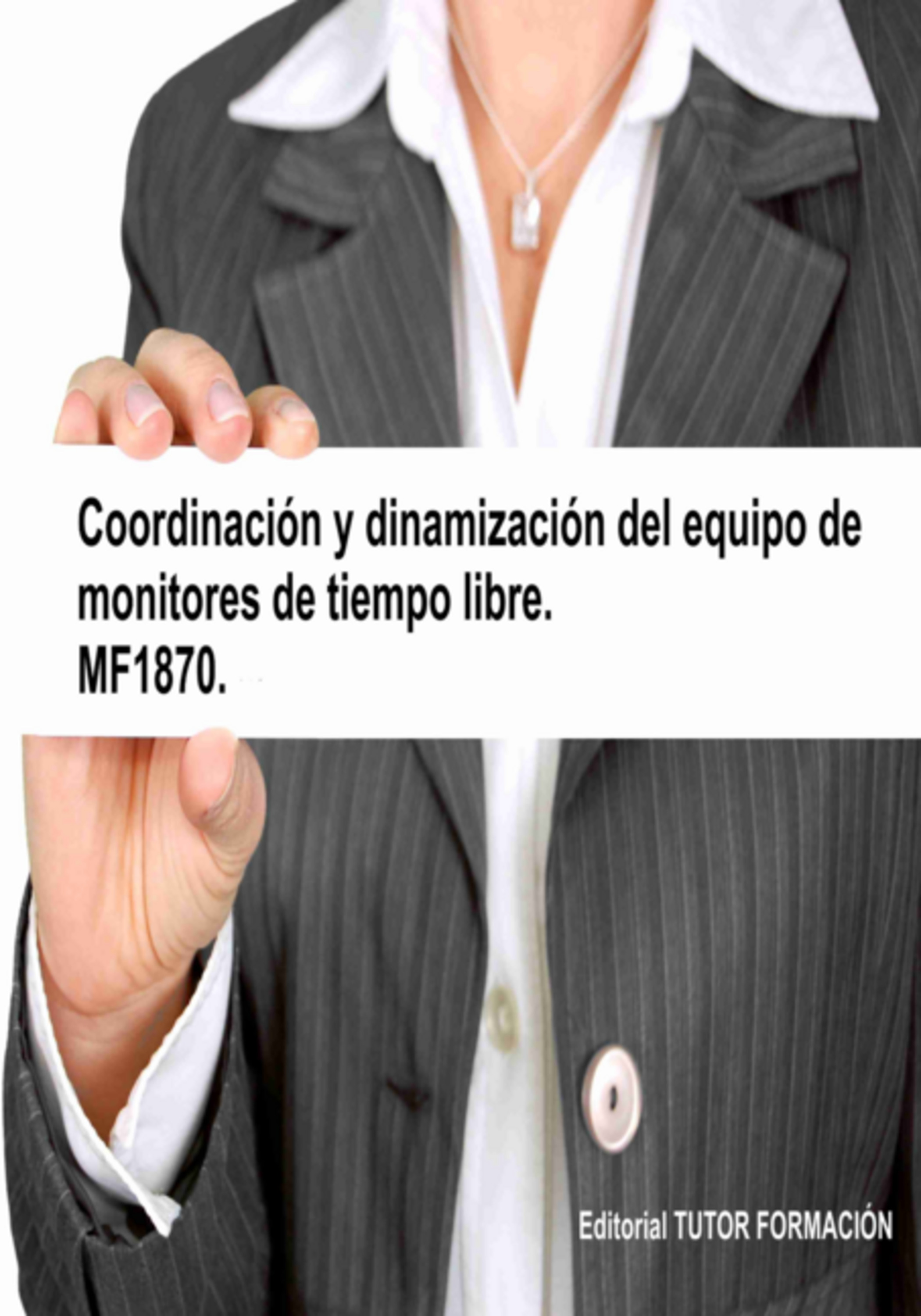 Coordinación Y Dinamización Del Equipo De Monitores De Tiempo Libre. Mf1870.