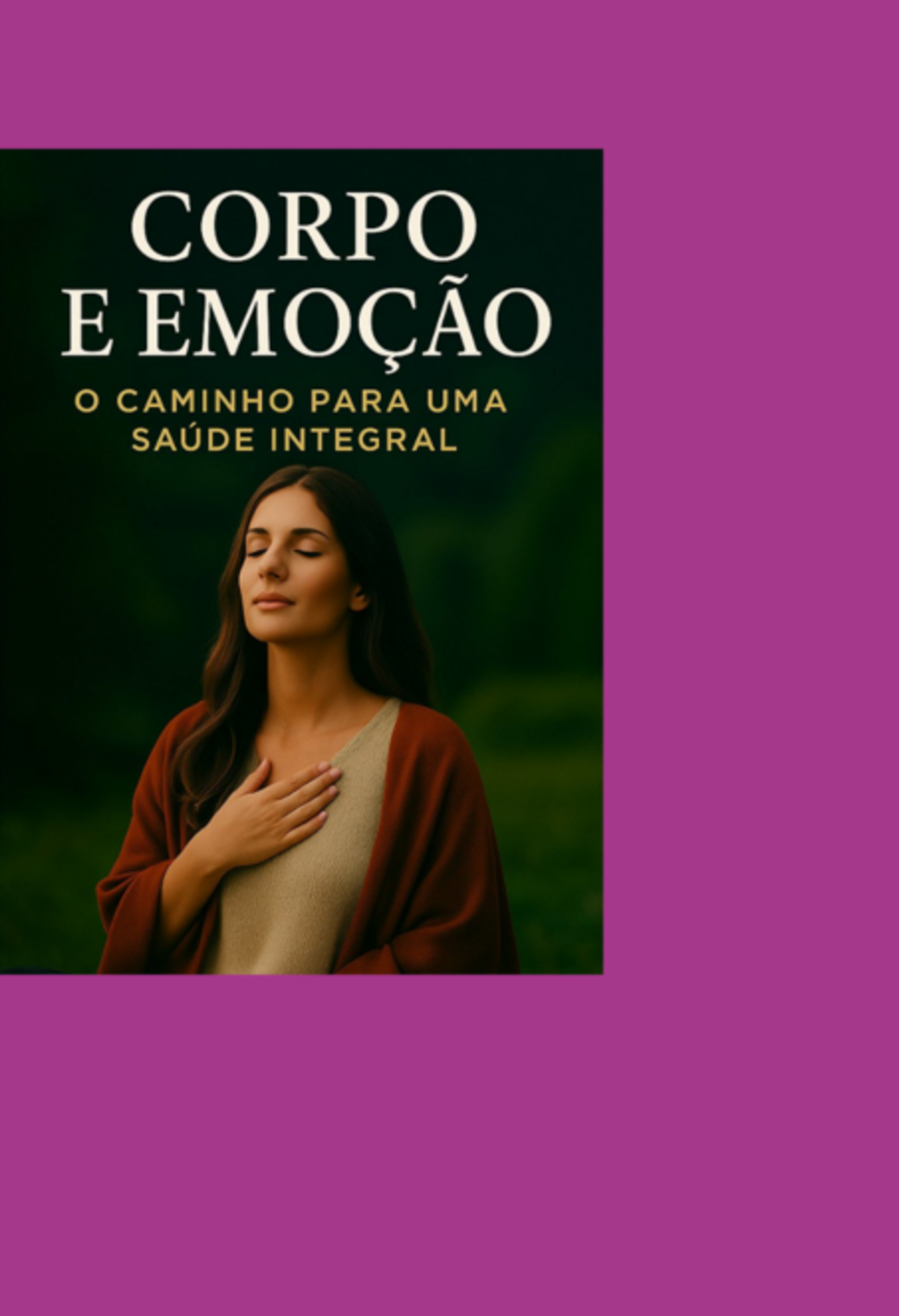 Corpo E Emoção - O Caminho Para Uma Saúde Integral