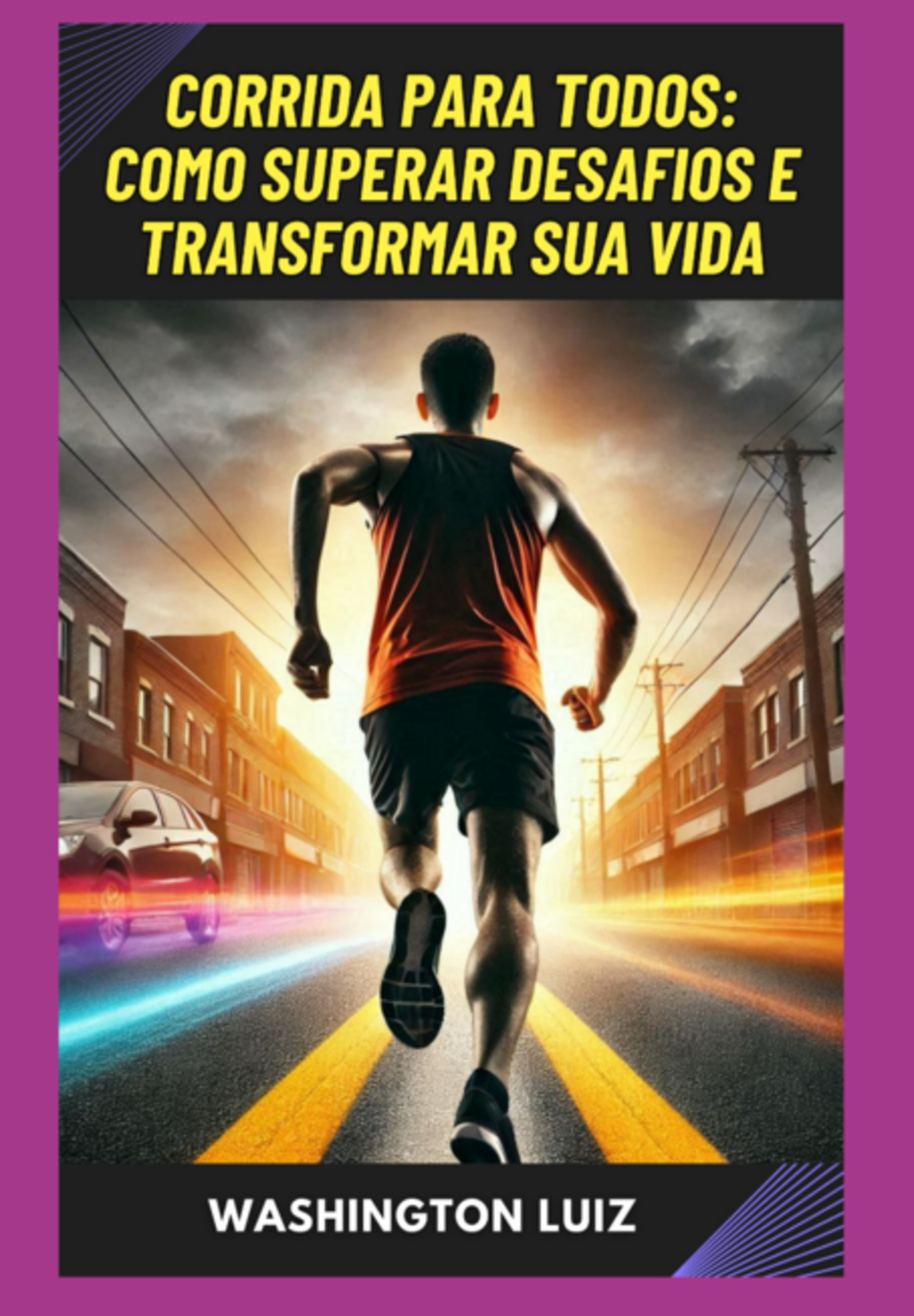 Corrida Para Todos: Como Superar Desafios E Transformar Sua Vida