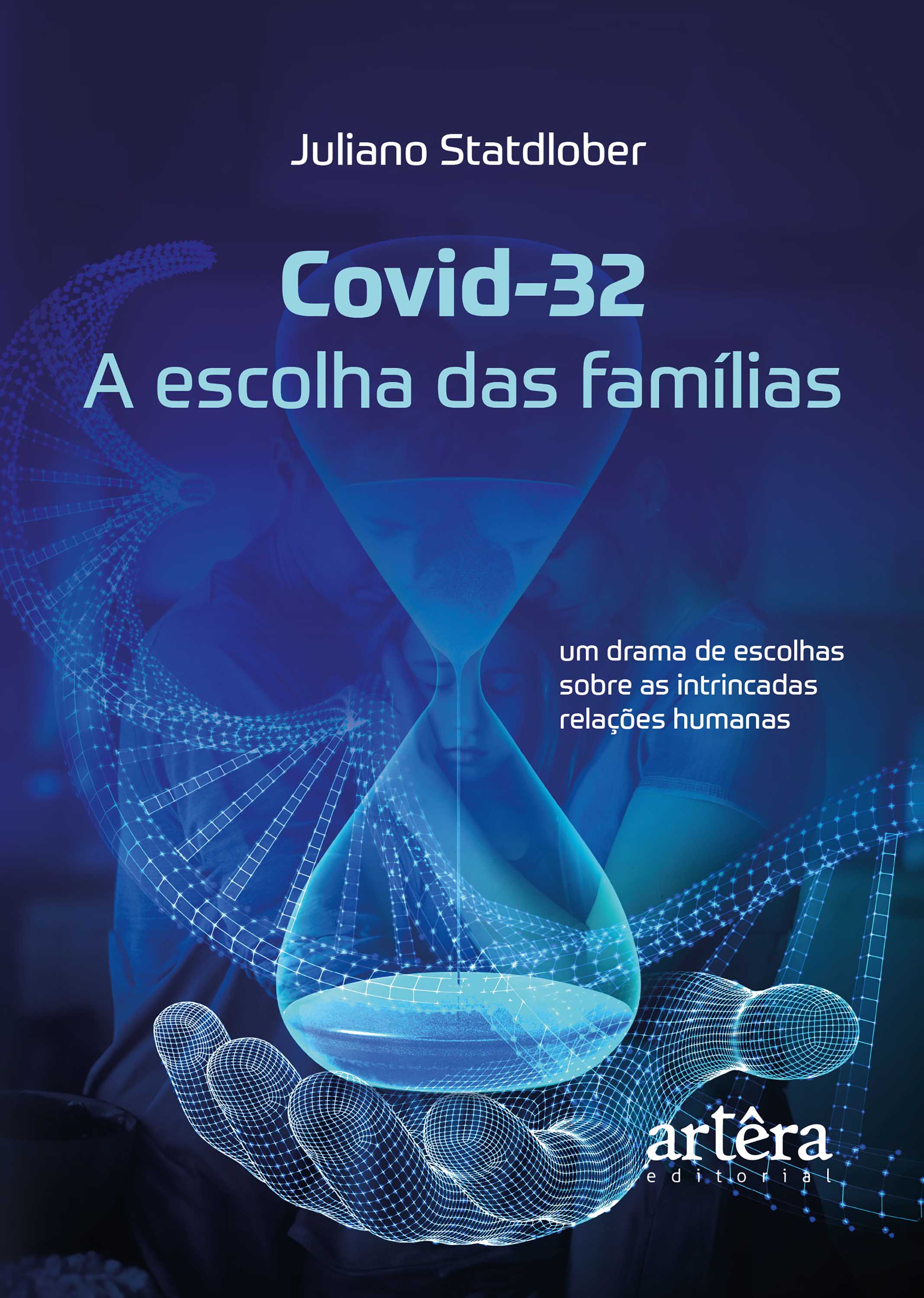 Covid-32 – A Escolha das Famílias: Um Drama de Escolhas Sobre as Intrincadas Relações Humanas