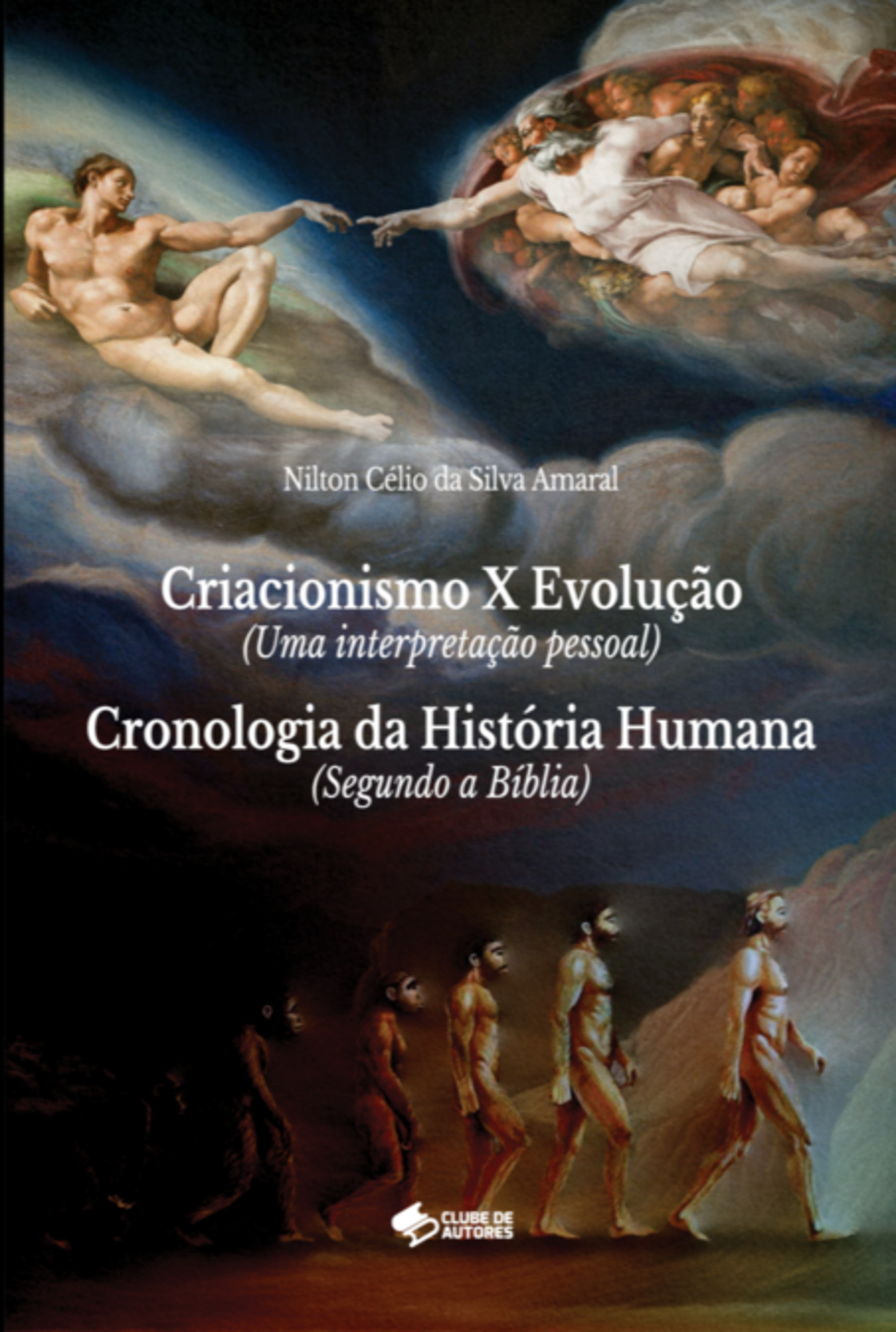 Criacionismo X Evolução (uma Interpretação Pessoal) E Cronologia Da História Humana (segundo A Bíblia)