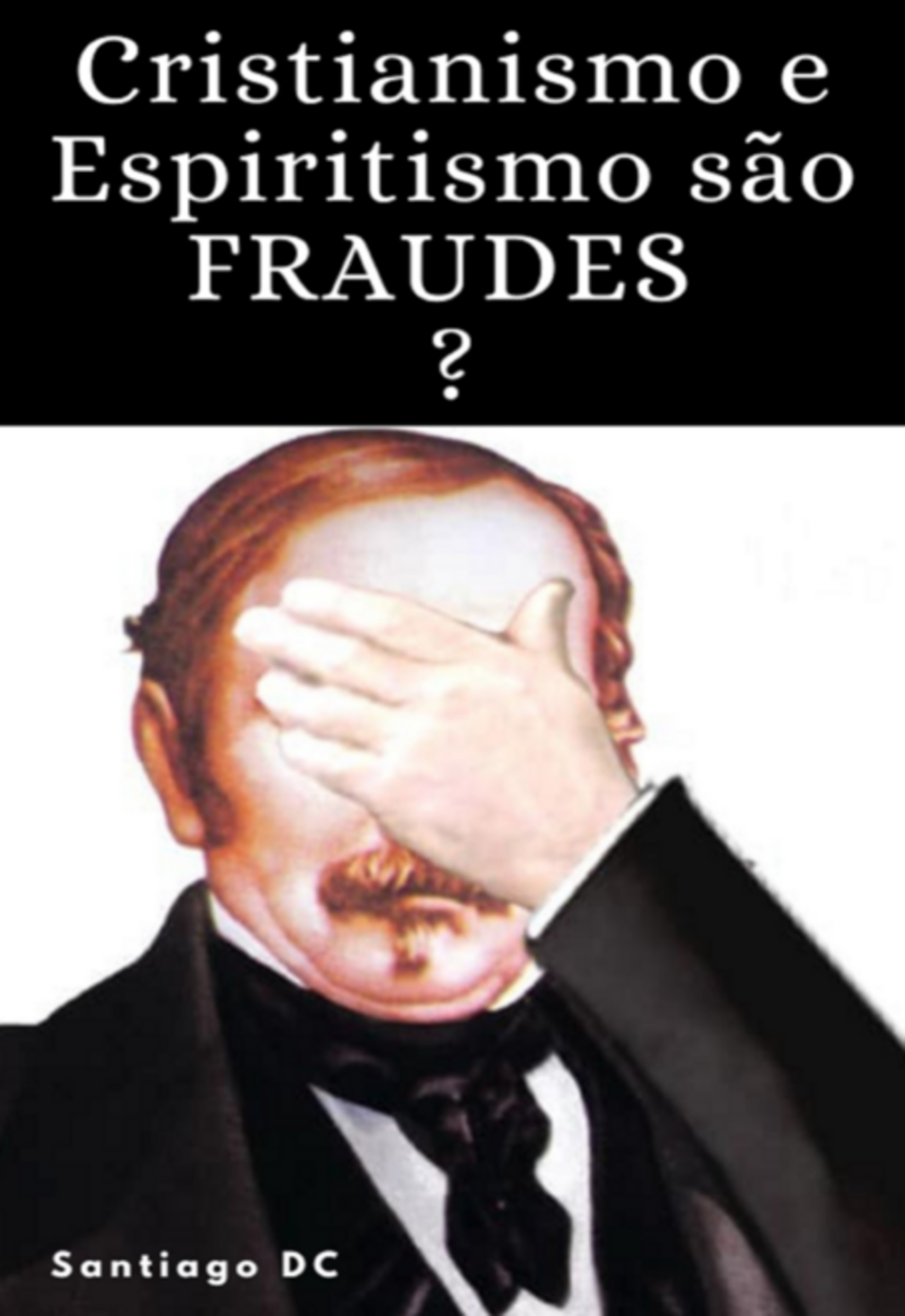 Cristianismo E Espiritismo São Fraudes?