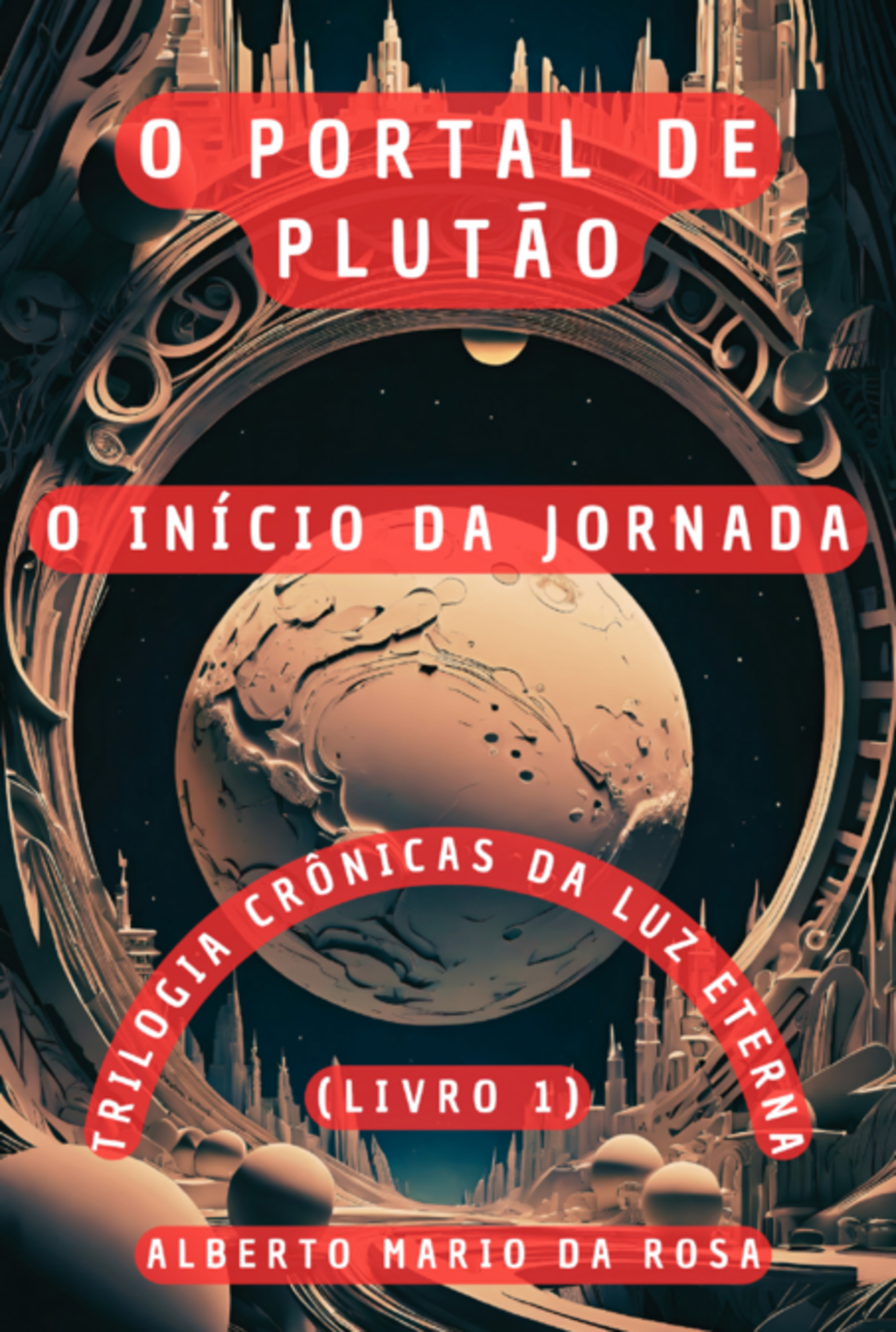 Crônicas Da Luz Eterna - Livro 1 - O Portal De Plutão