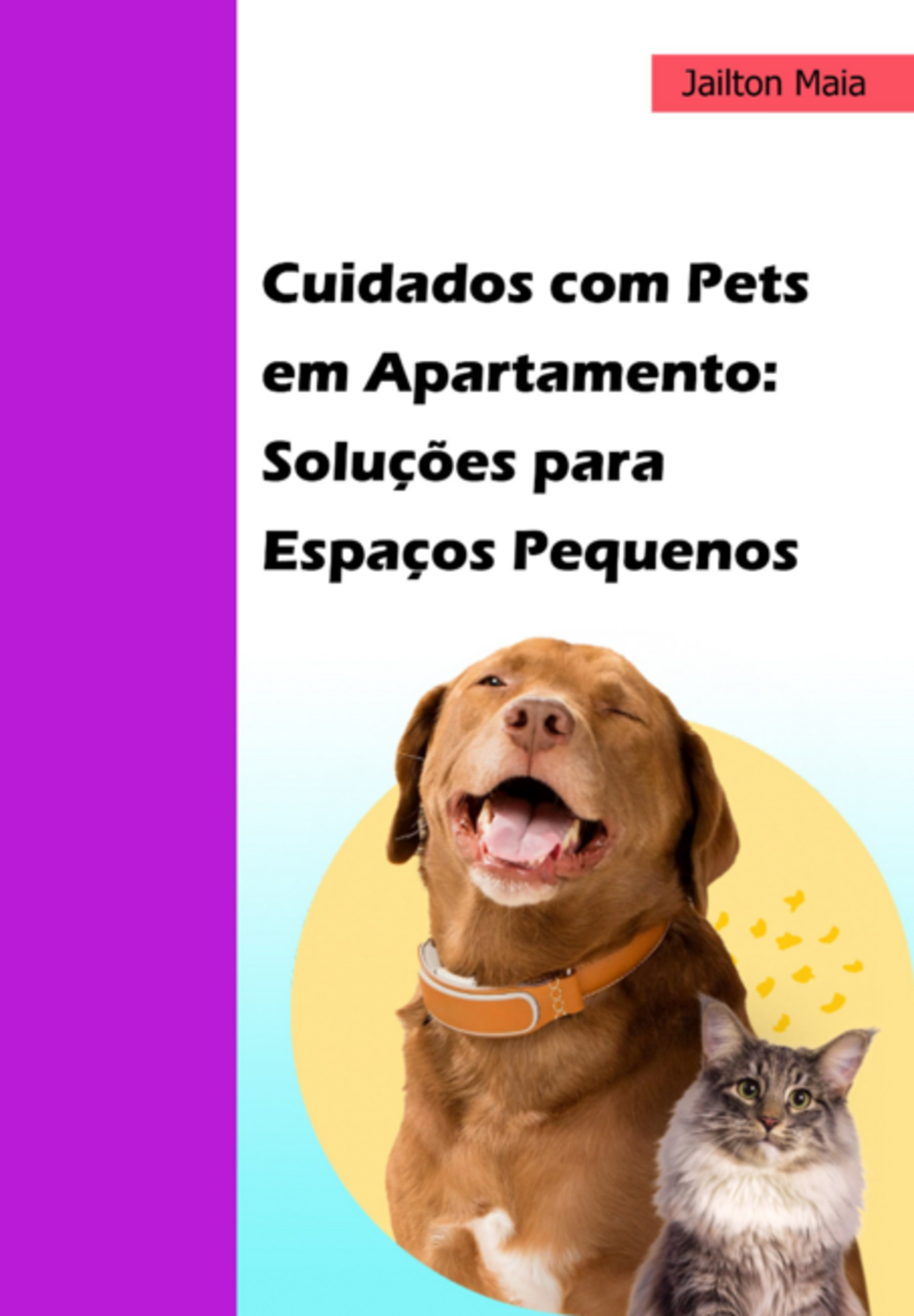 Cuidados Com Pets Em Apartamento: Soluções Para Espaços Pequenos