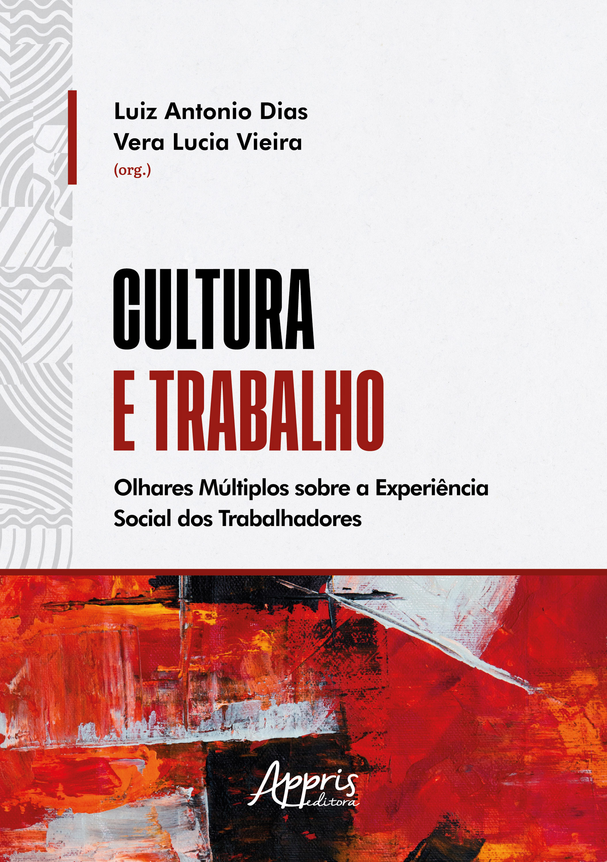 Cultura e Trabalho: Olhares Múltiplos Sobre a Experiência Social dos Trabalhadores