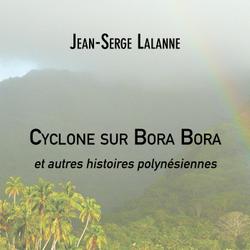 Cyclone sur Bora Bora et autres histoires polynésiennes