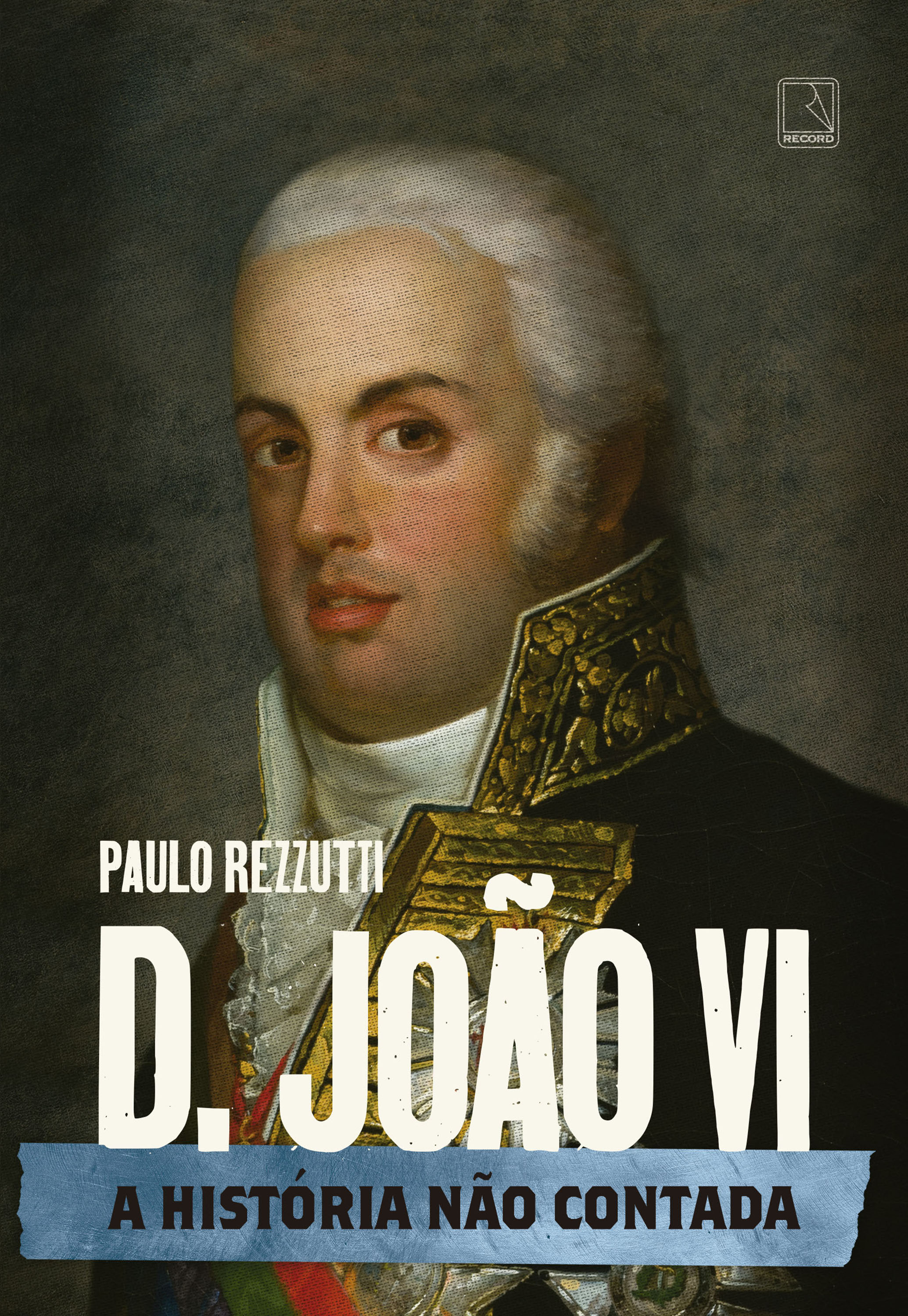 D. João VI: A história não contada