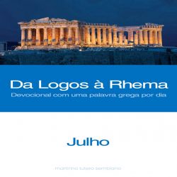 Da Logos à Rhema - Devocional com uma palavra grega por dia - Julho 