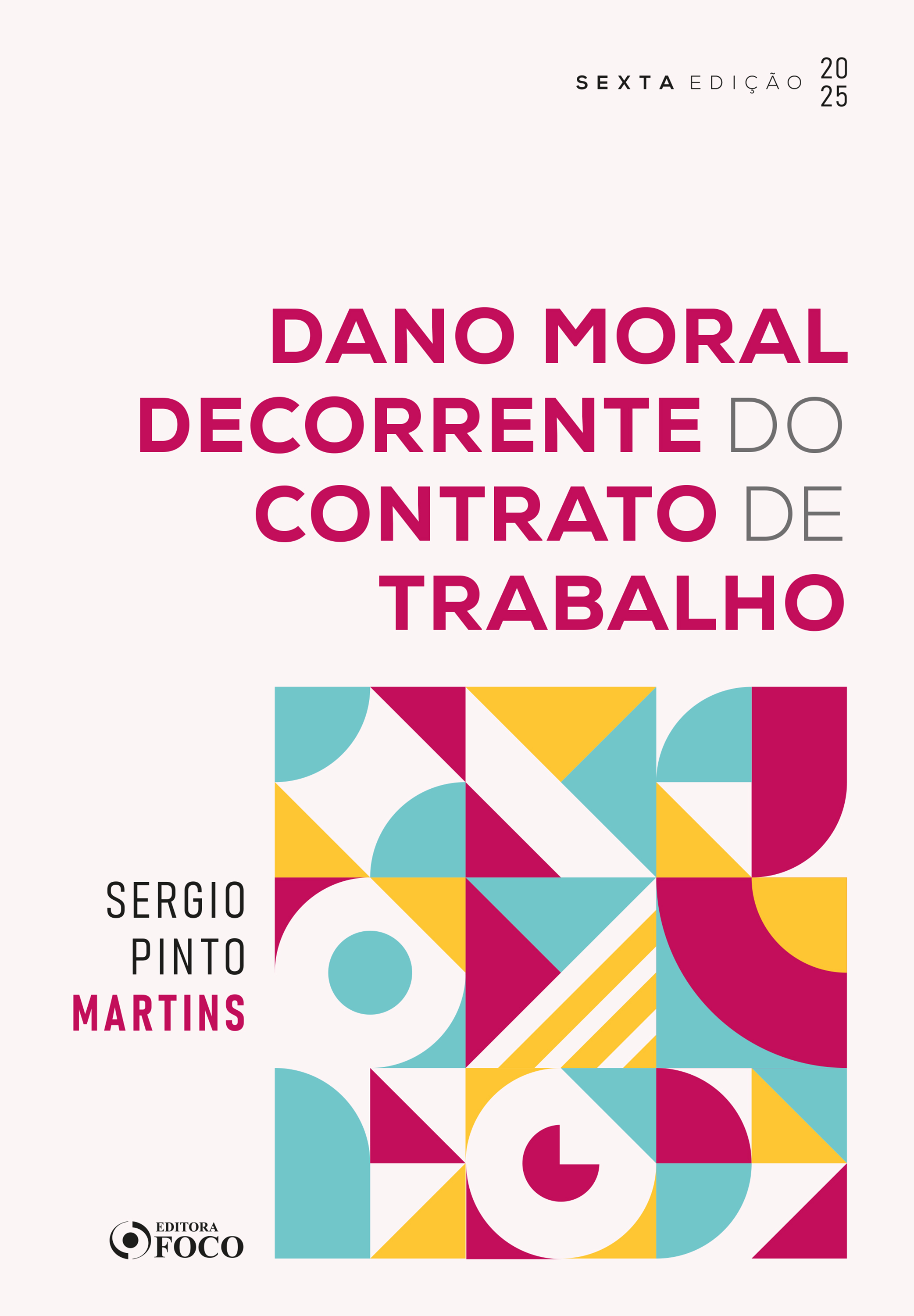 Dano Moral Decorrente do Contrato de Trabalho - 6ª Ed - 2025