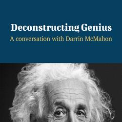 Deconstructing Genius - A Conversation with Darrin McMahon