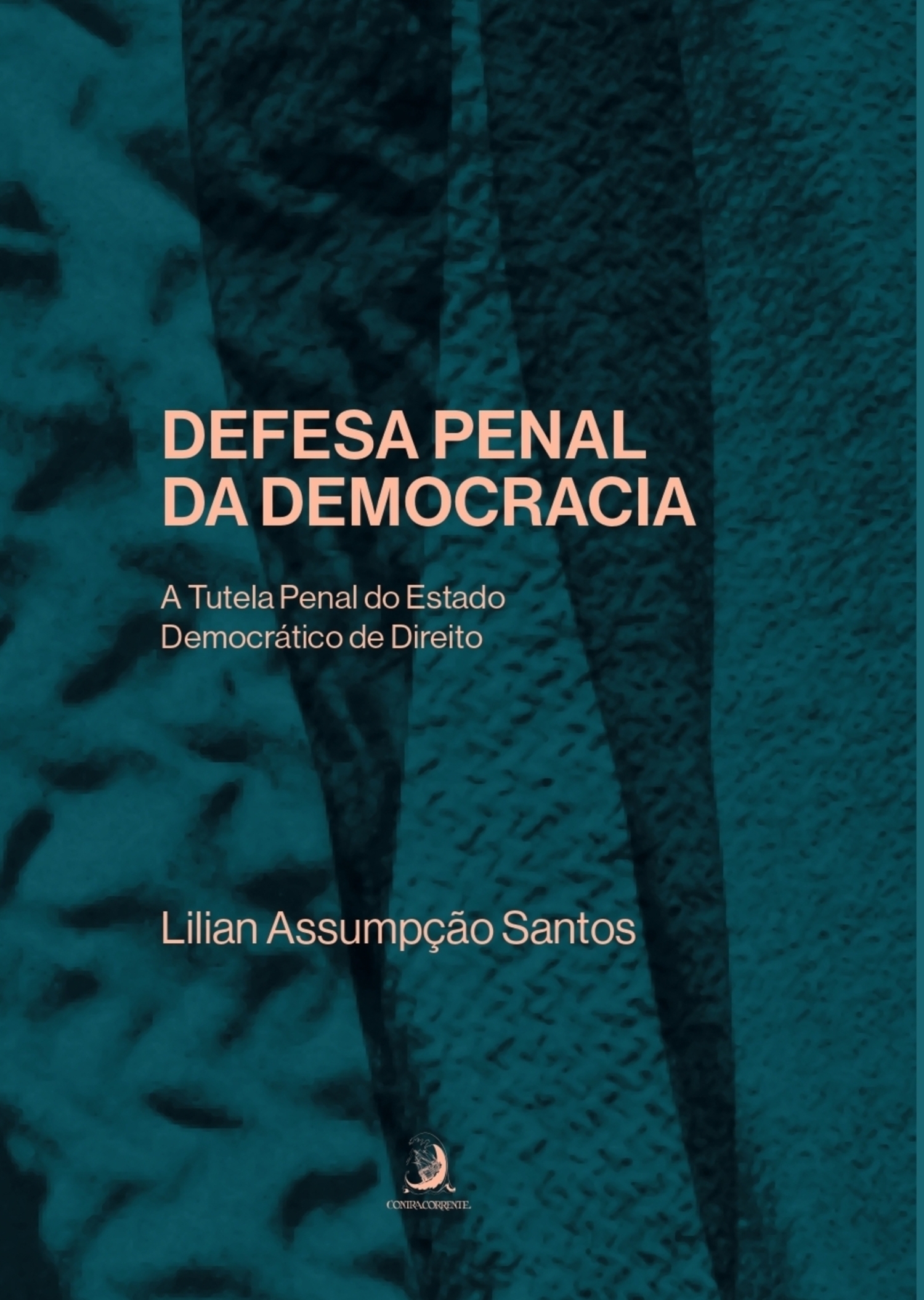 Defesa Penal da Democracia: Tutela Penal do Estado Democrático de Direito – Golpe de Estado e Abolição Violenta do Estado Democrático de Direito