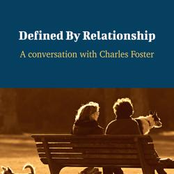 Defined By Relationship - A Conversation with Charles Foster