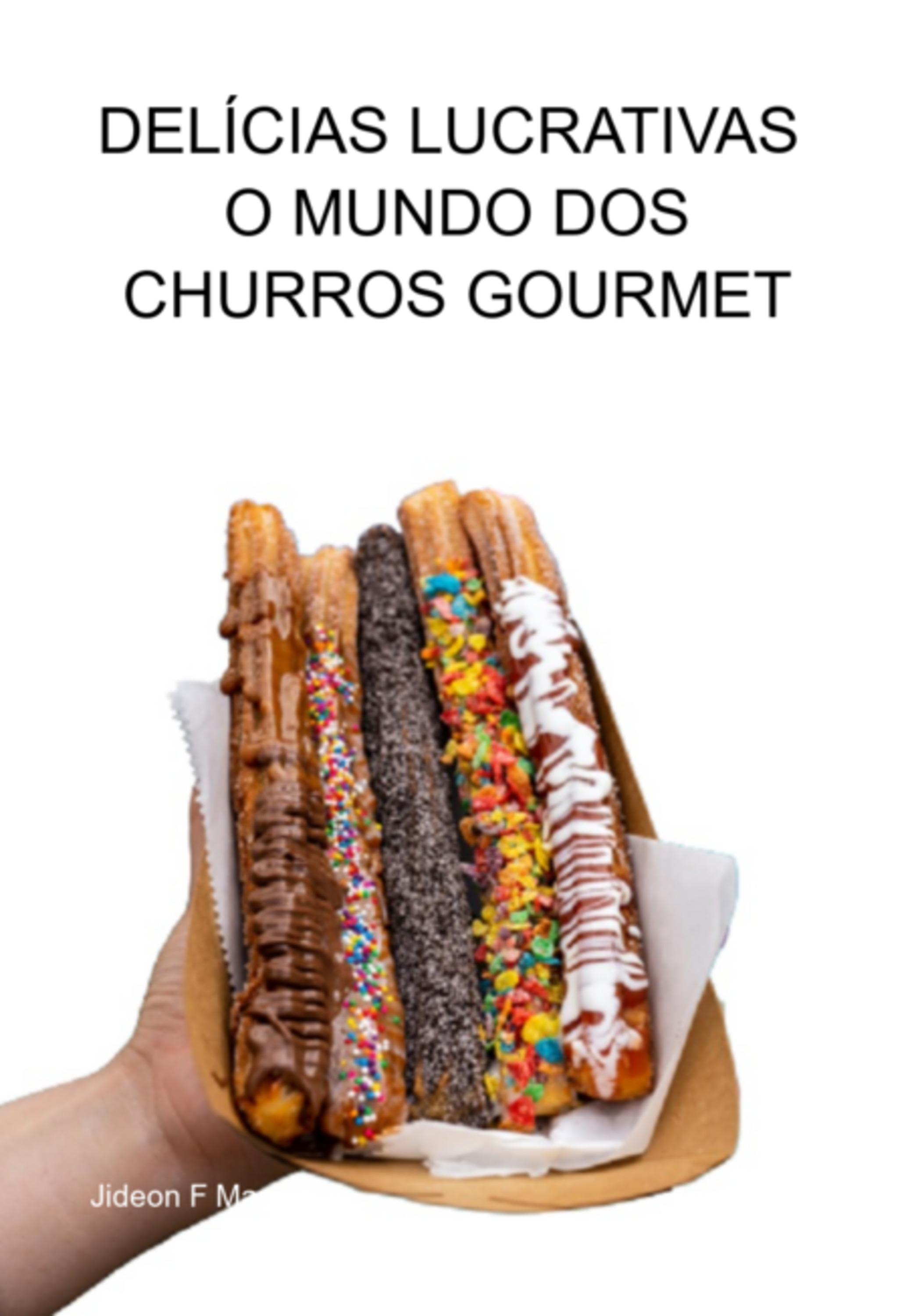 Delícias Lucrativas - O Mundo Dos Churros Gourmet