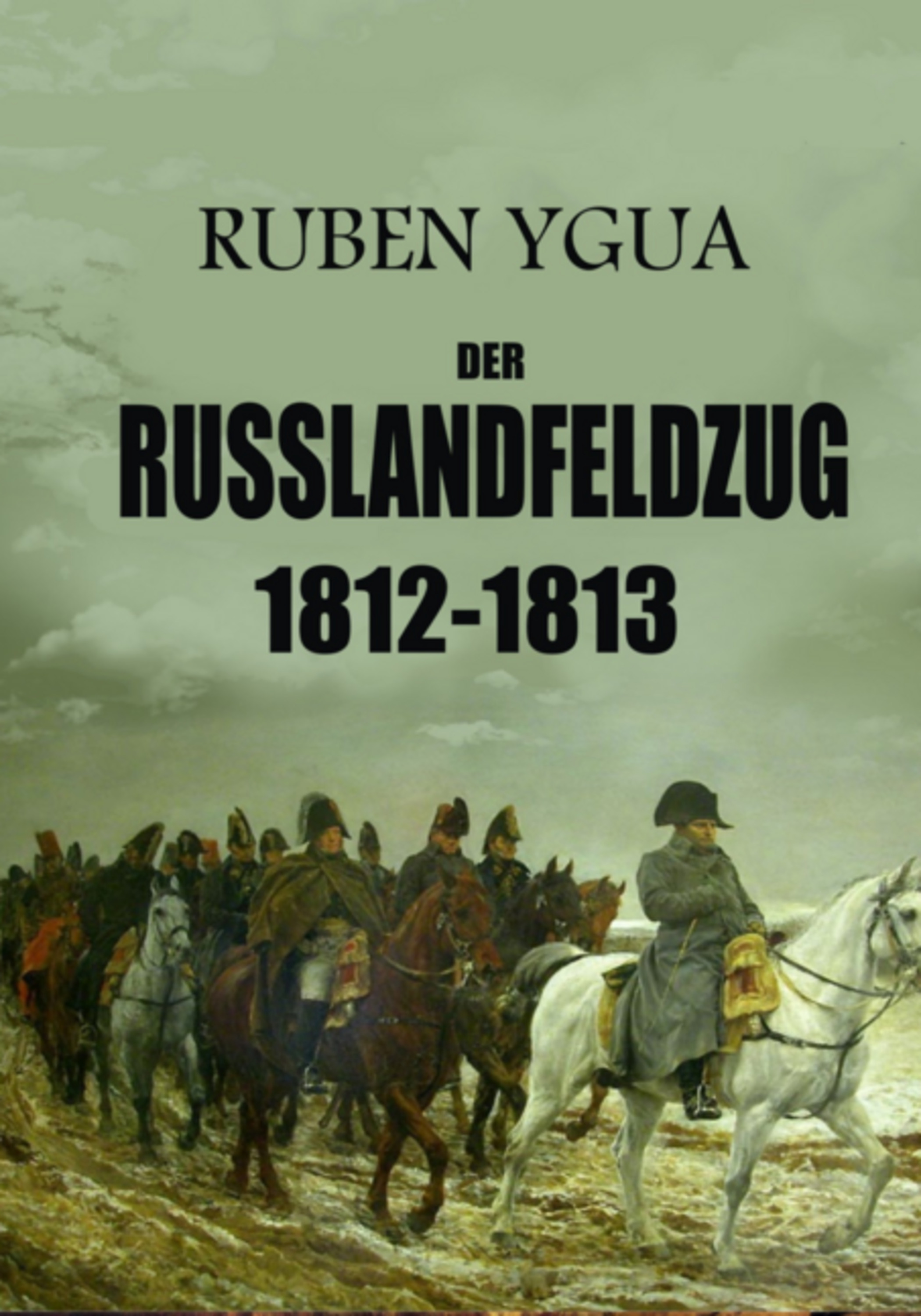 Der Russlandfeldzug - 1812-1813